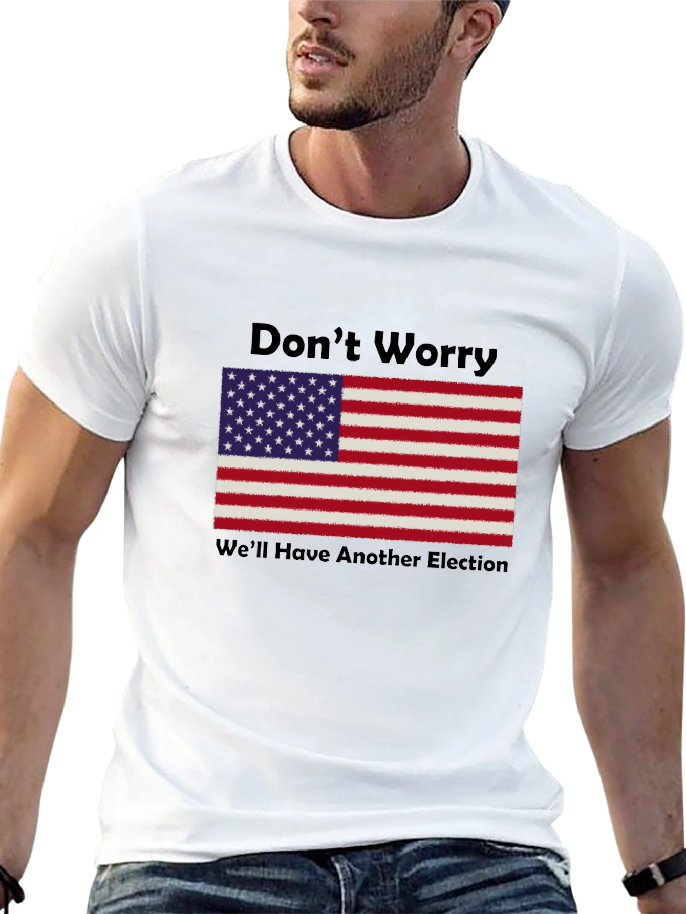 Dont Worry Well Have Another Election T-Shirt