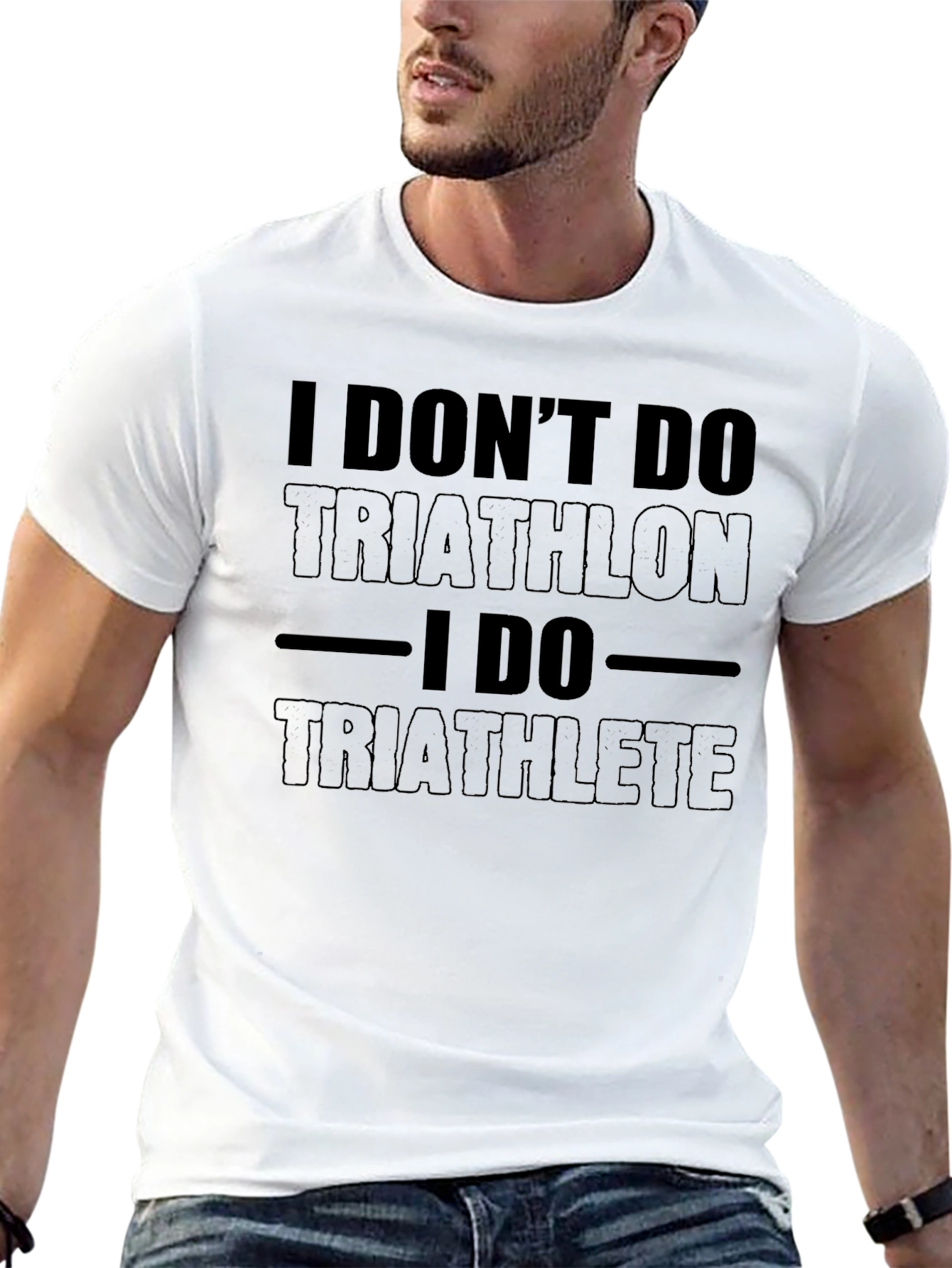 I Dont Do Triathlon I Do Triathlete T-Shirt