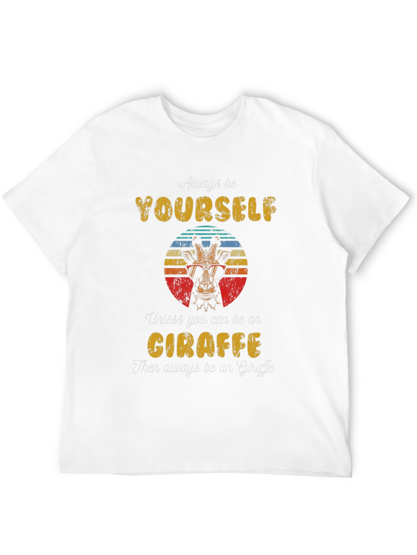 Always Be Yourself Giraffe T-Shirt