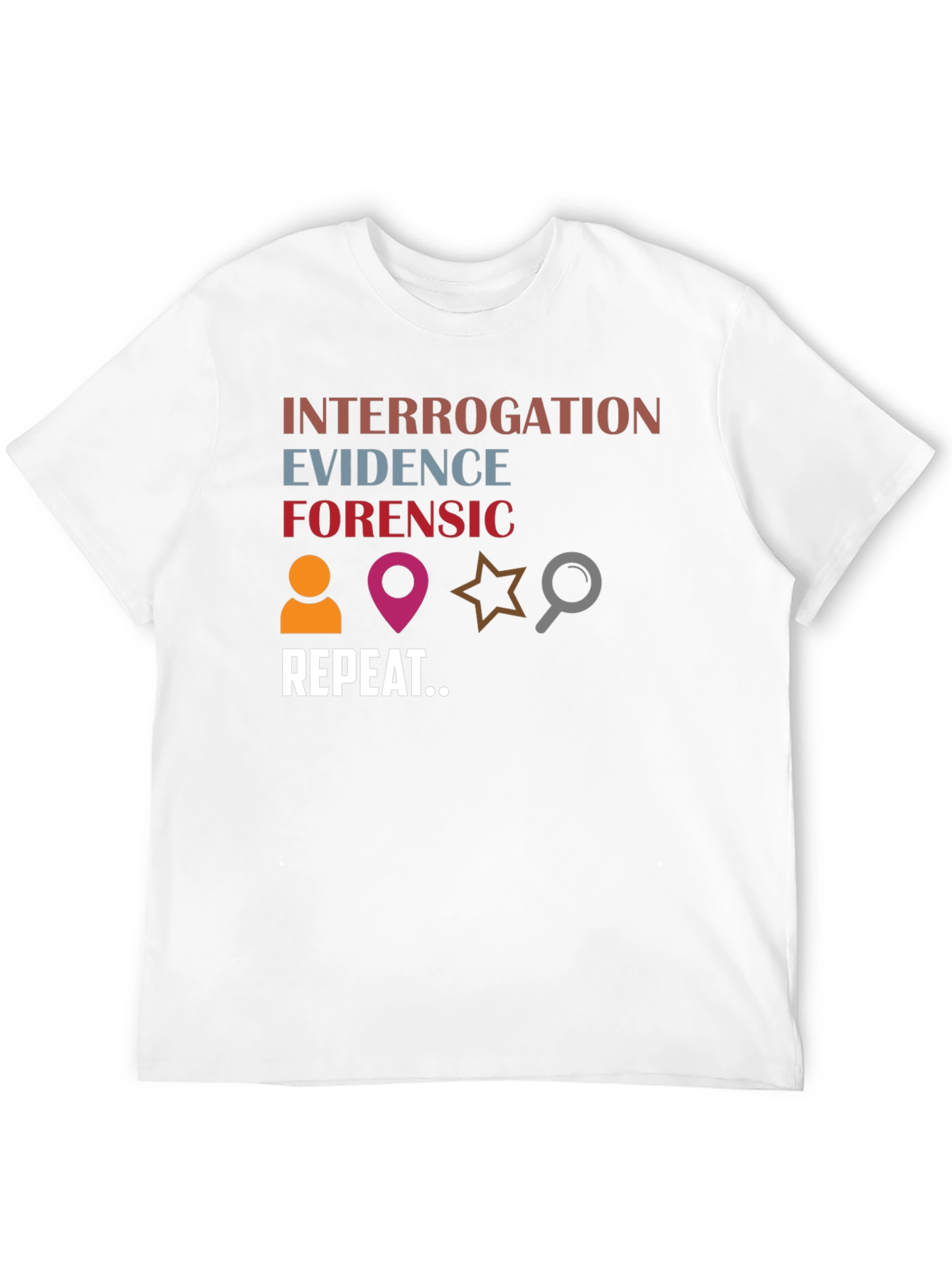 Forensic Investigation T-Shirt: Evidence Interrogation Repeat