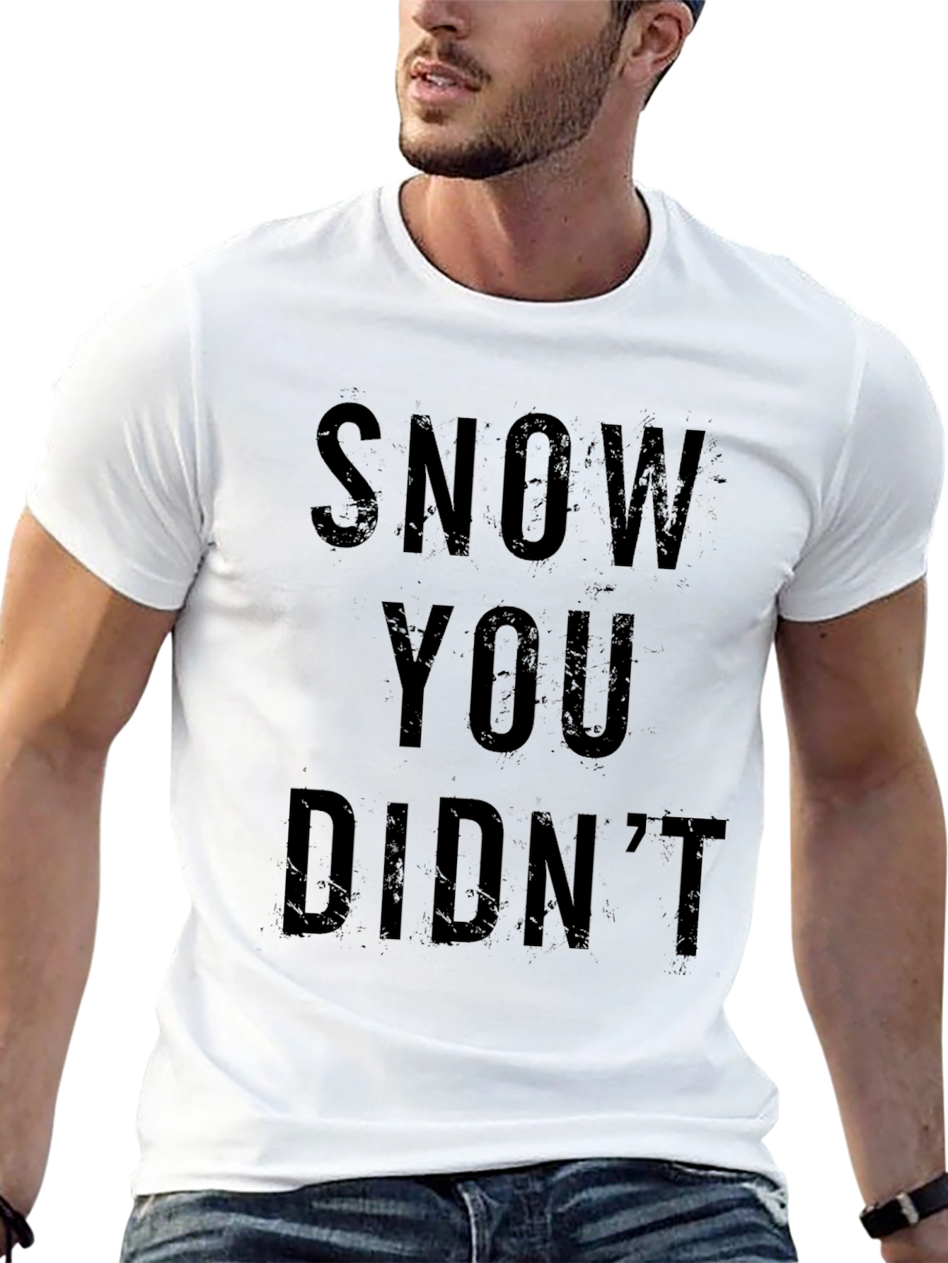 Snow You Didnt T-Shirt - Funny Winter Tee