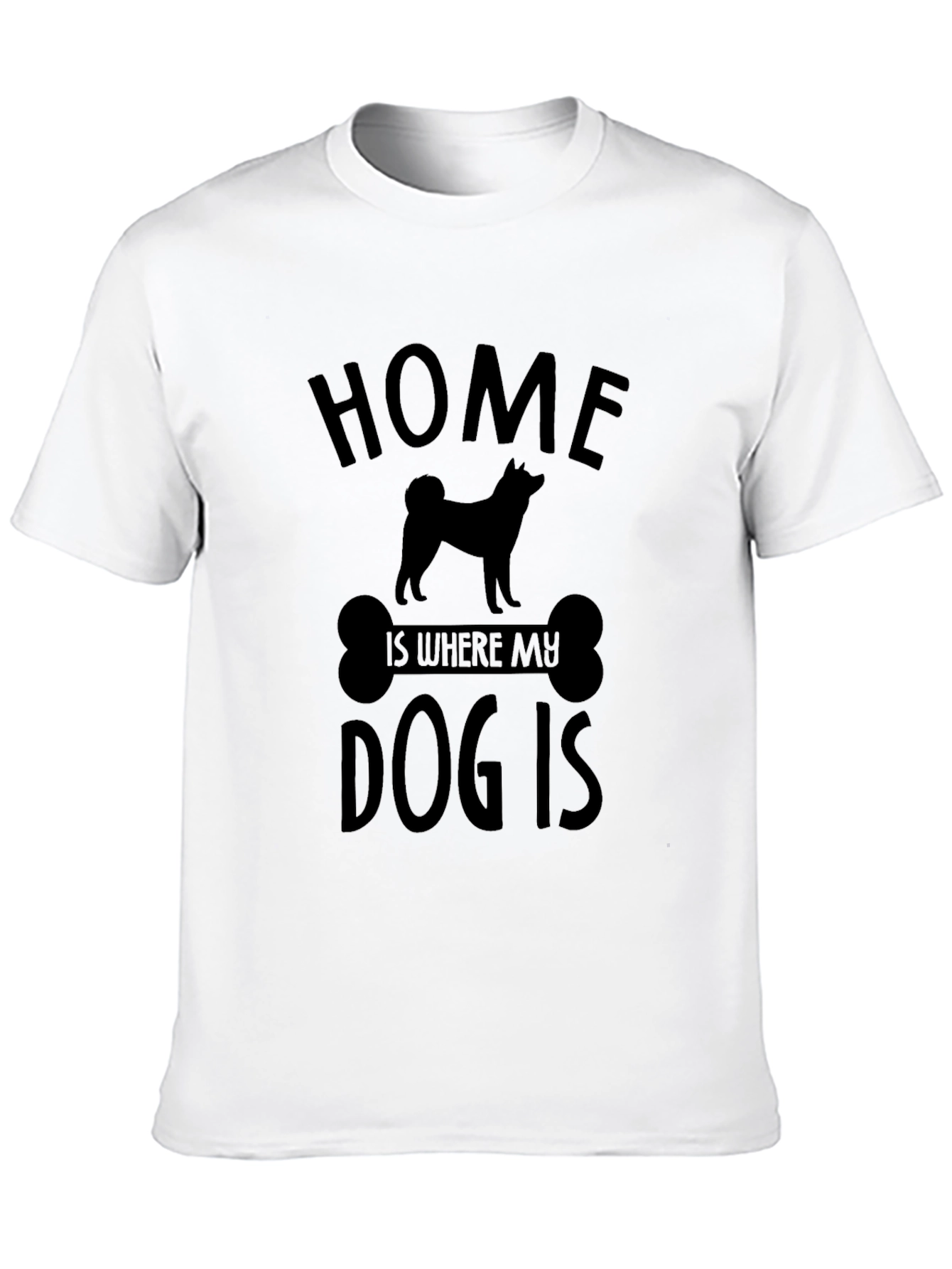 Home Is Where My Dog Is T-Shirt