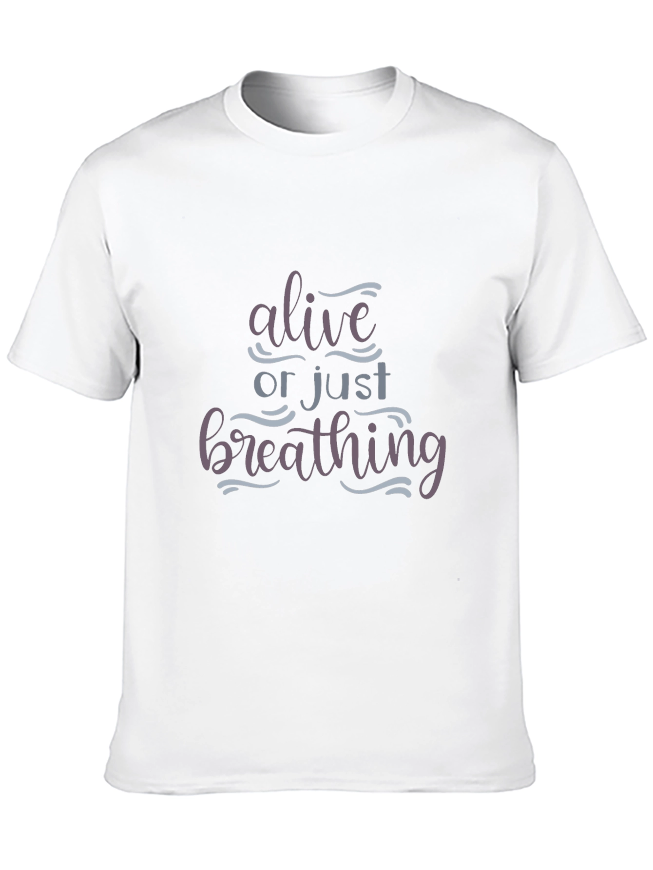 Alive or Just Breathing Graphic Tee