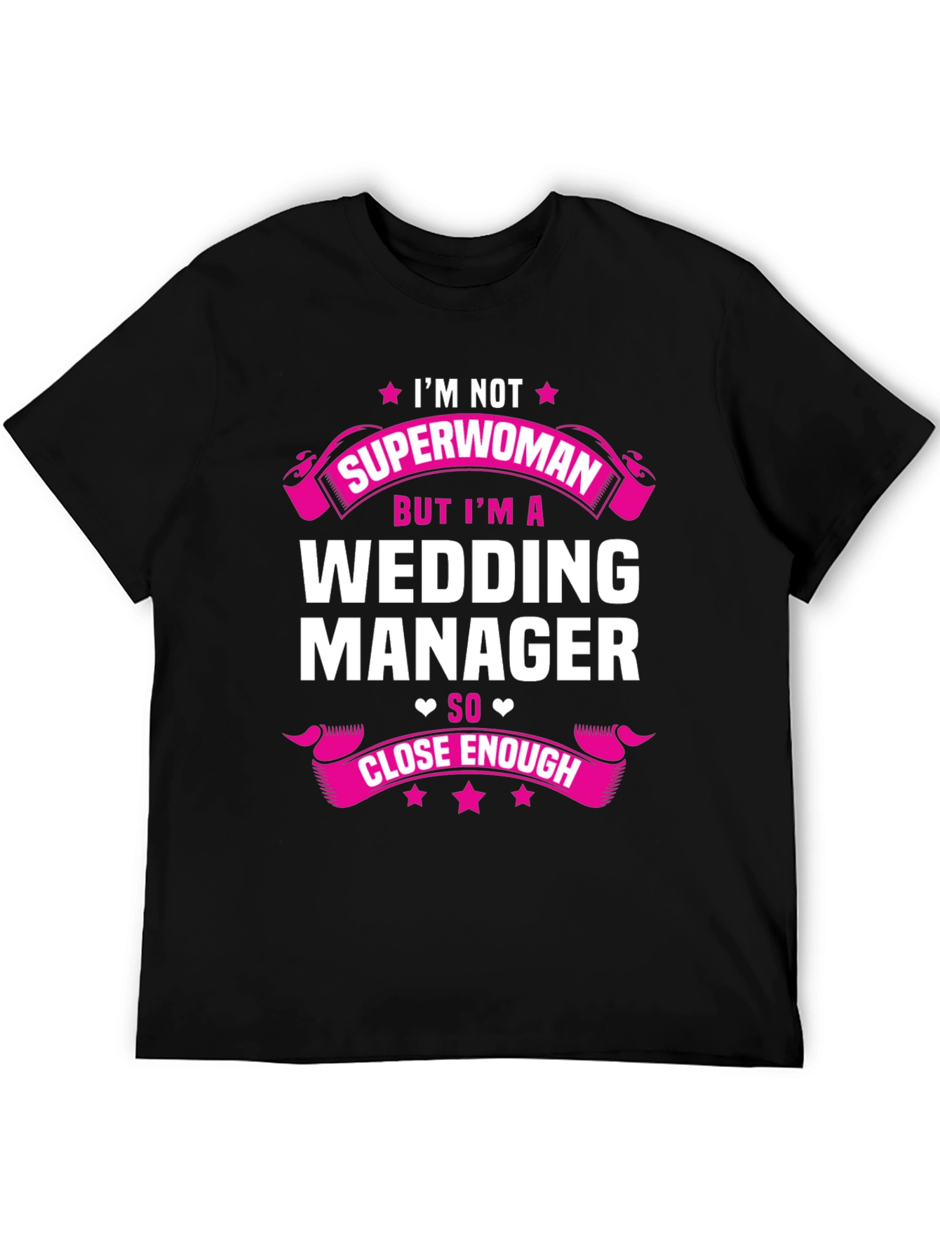 Wedding Manager T-Shirt: Superwoman Close Enough