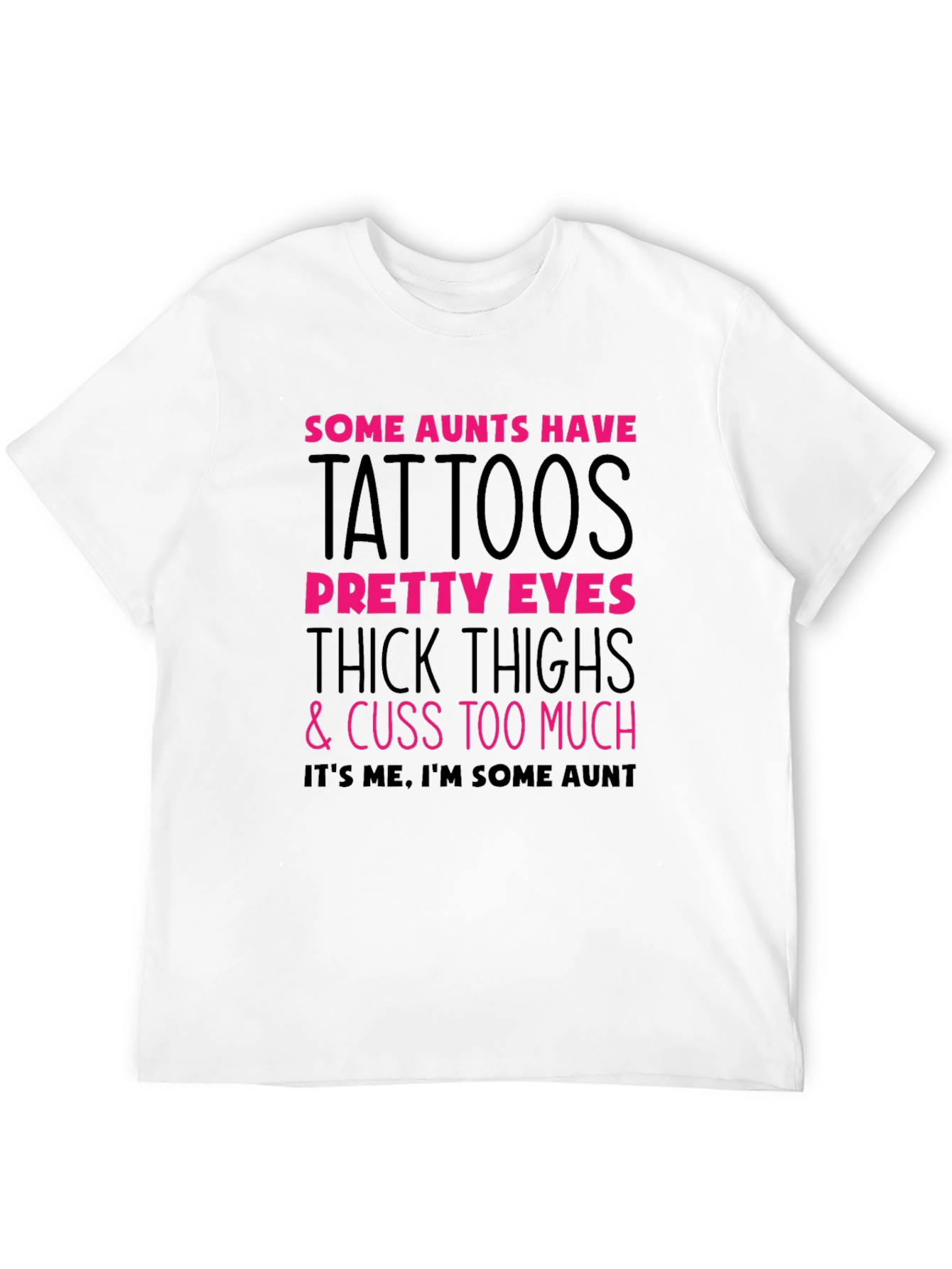 Some Aunts Have Tattoos Graphic Tee