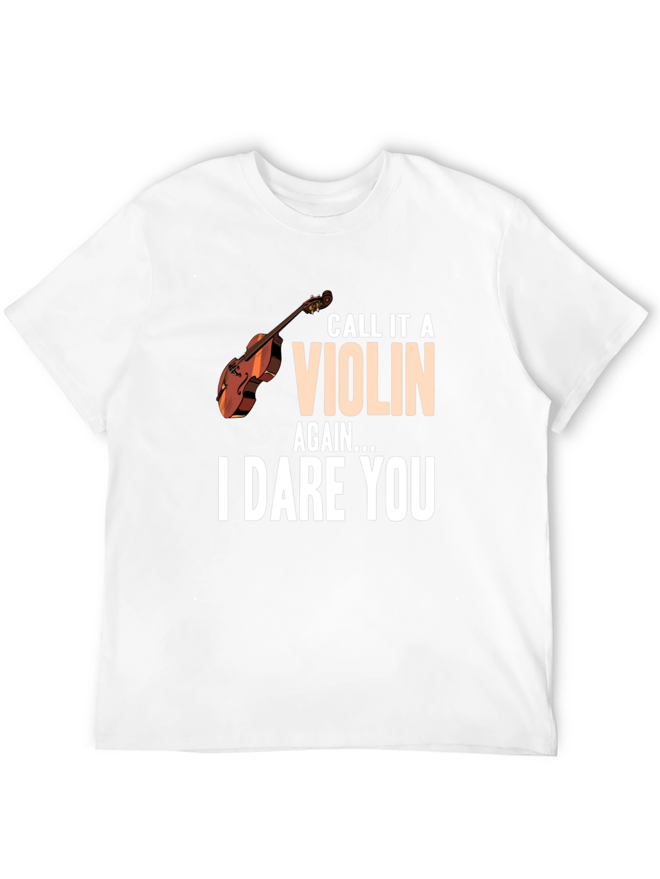 Call it a VIOLIN Again Funny T-Shirt