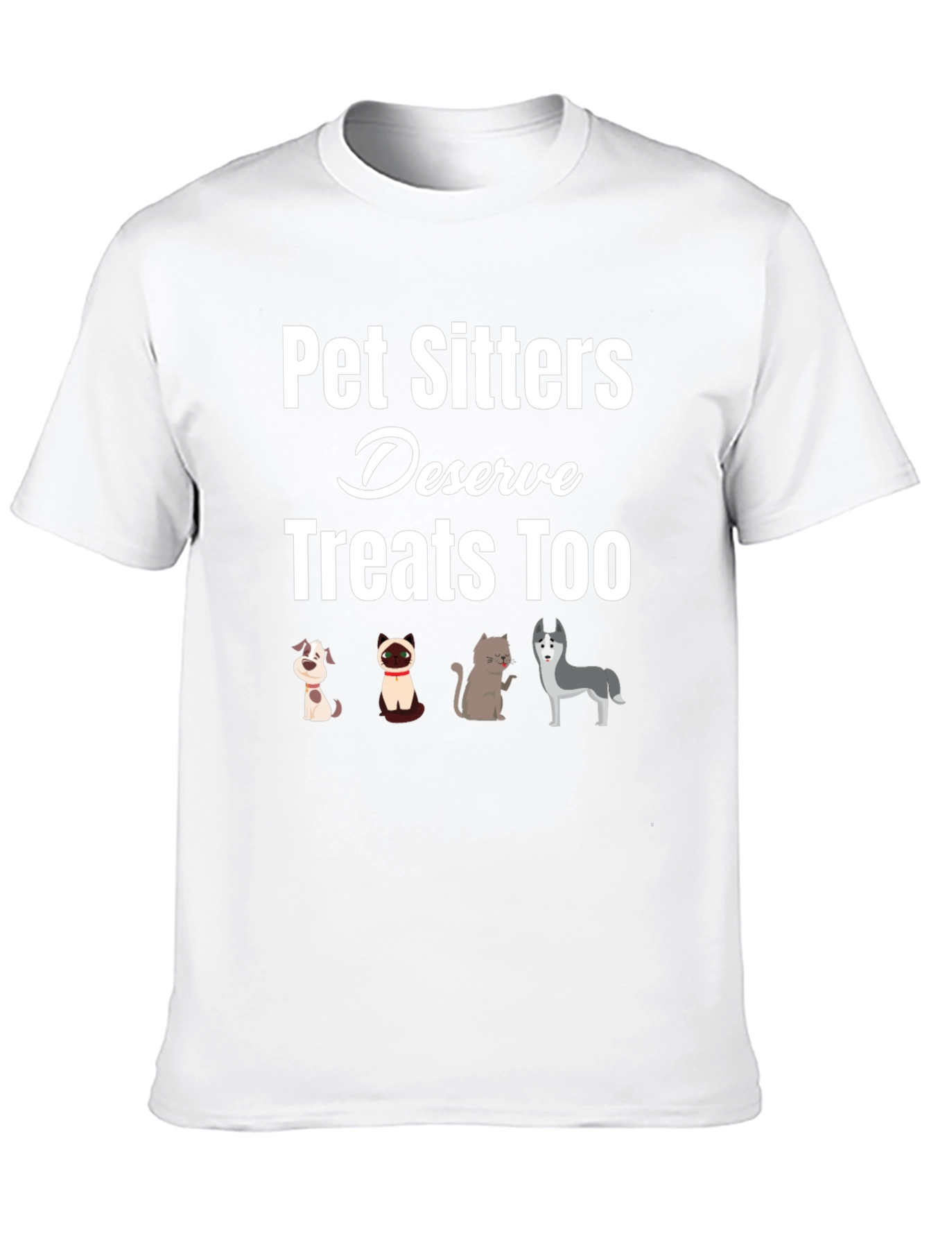 Pet Sitters Deserve Treats Too T-Shirt