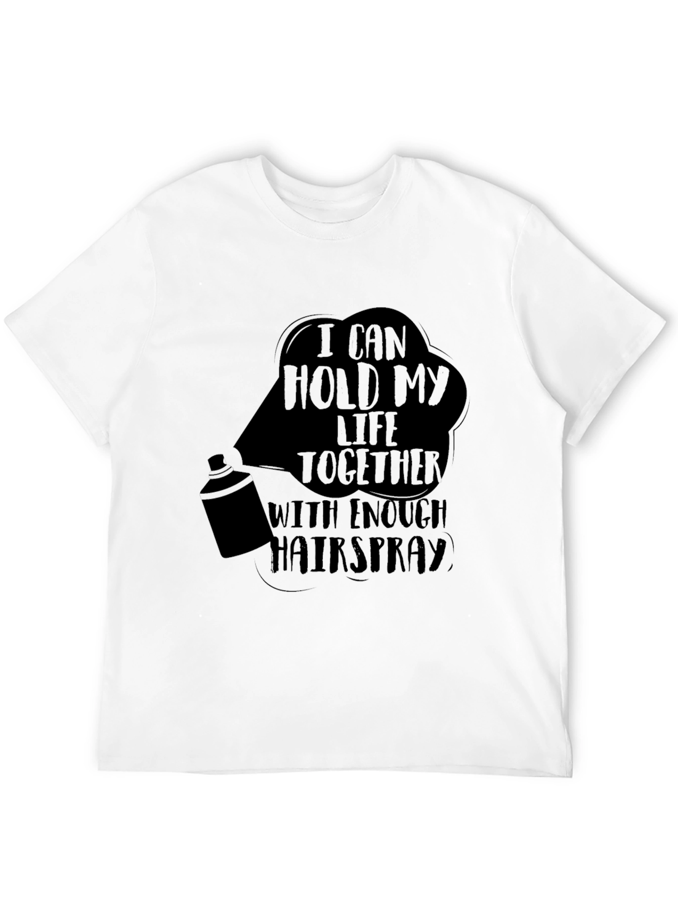 I Can Hold My Life Together Hair Spray T-Shirt