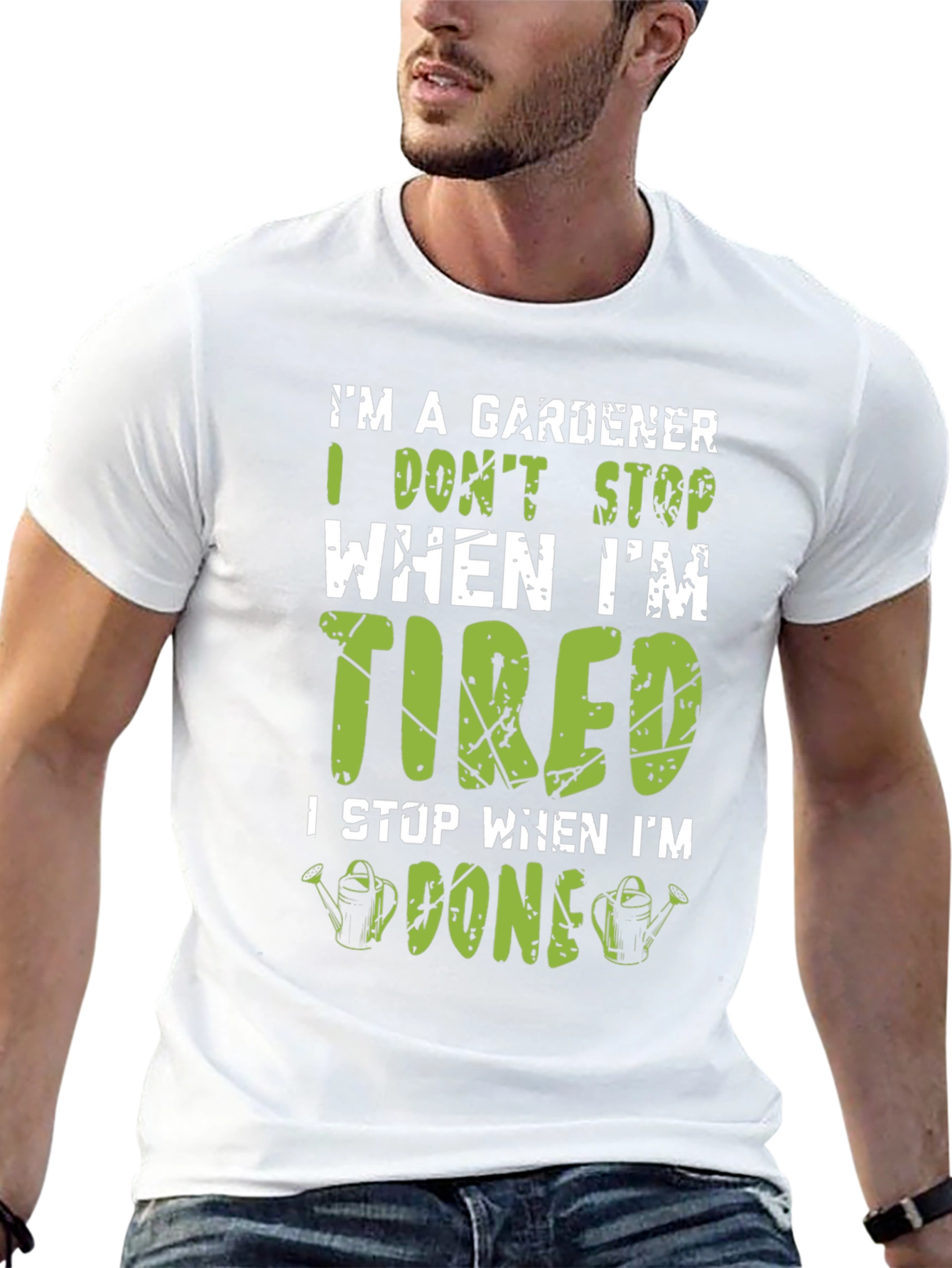 Gardener T-Shirt: I Dont Stop When Im Tired
