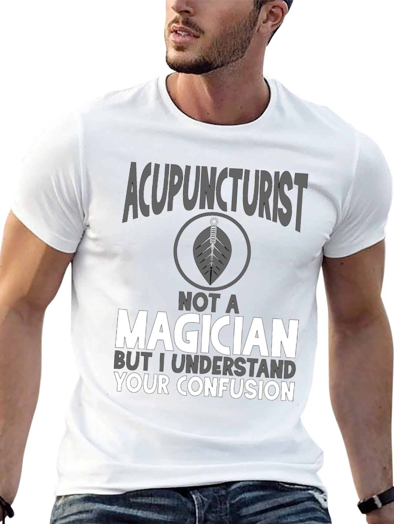 Acupuncturist Not A Magician T-Shirt