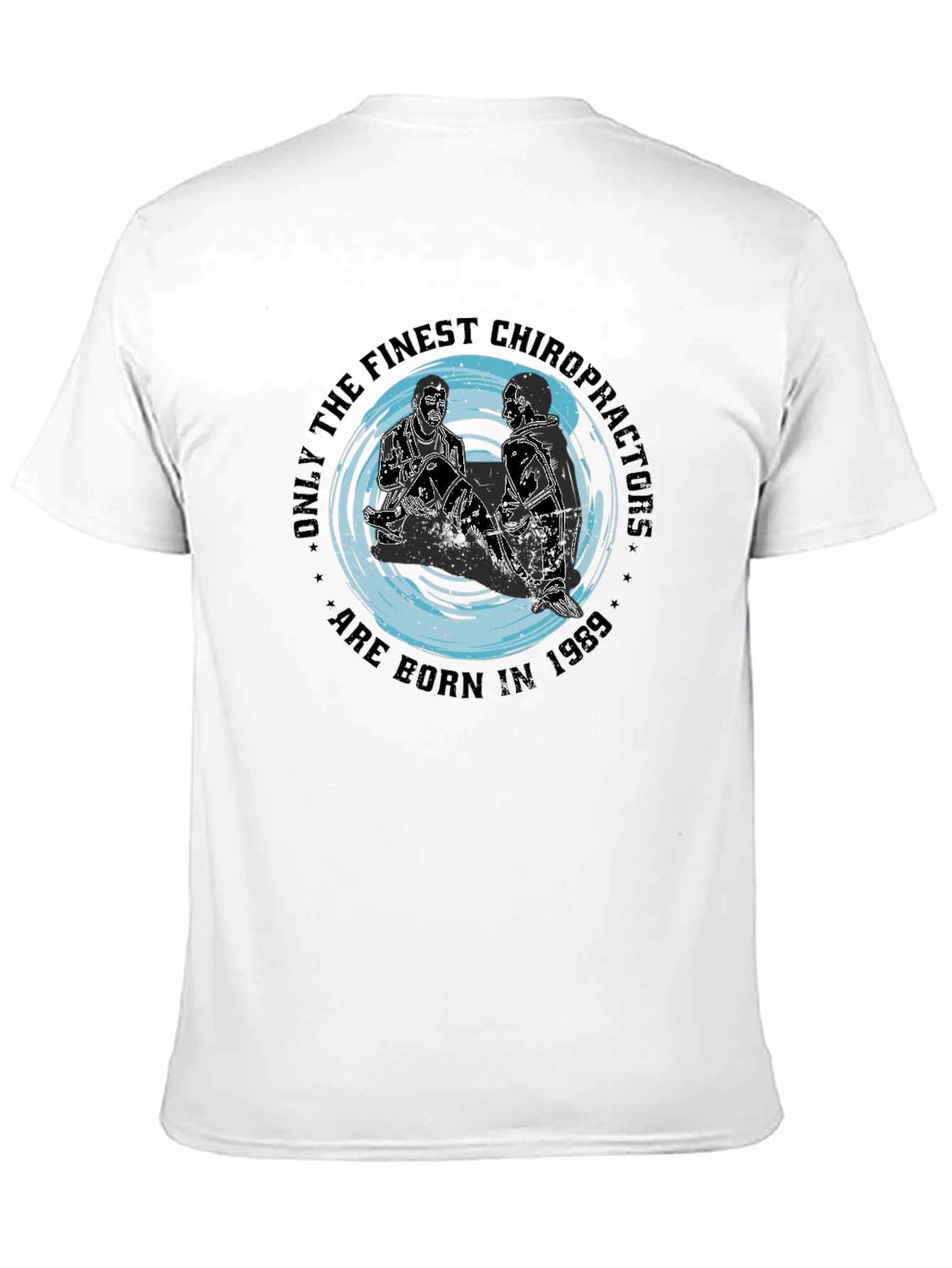 Finest Chiropractors T-Shirt - Born in 1989