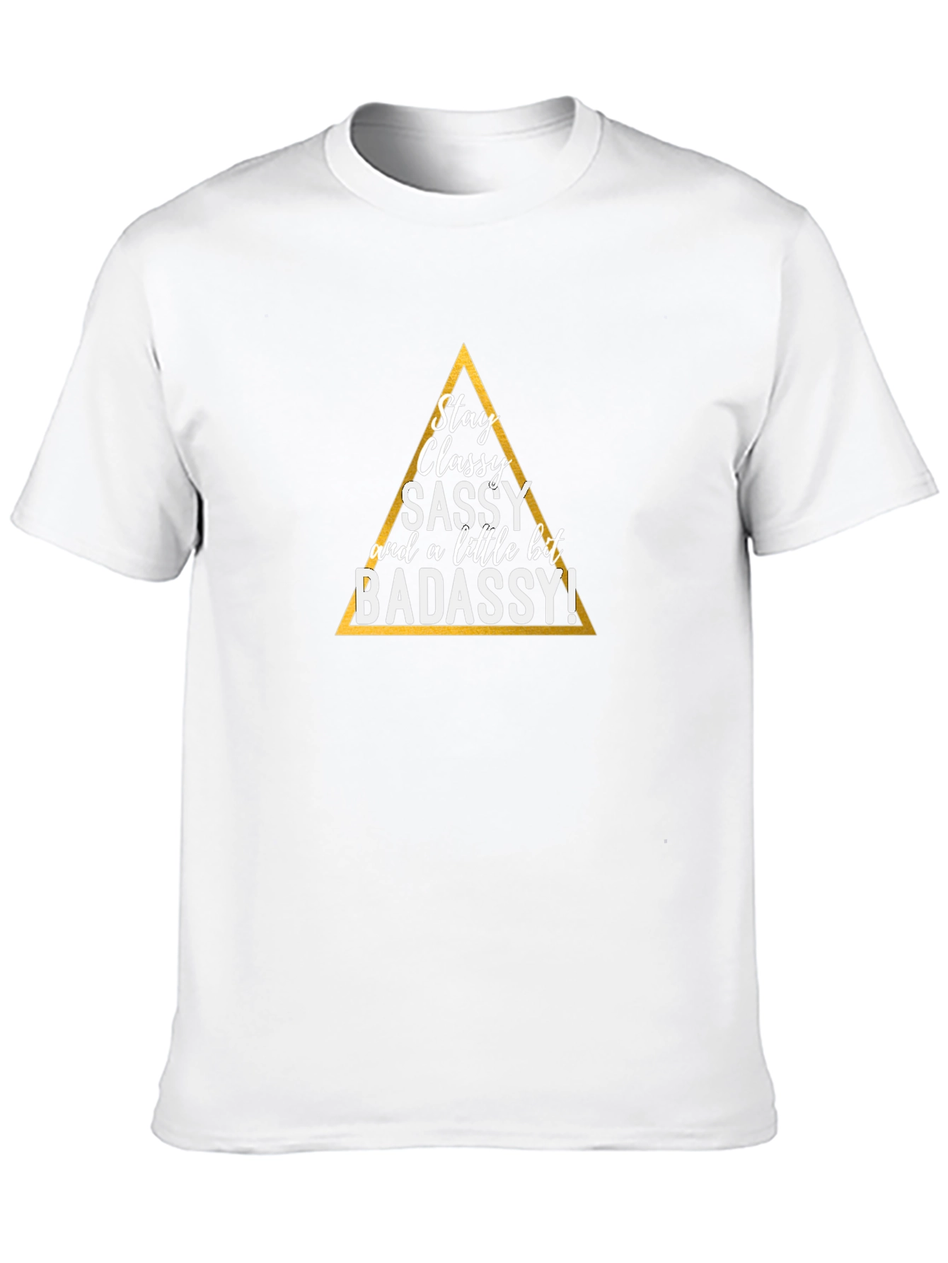 Stay Classy T-Shirt - Sassy & Badassy Graphic Tee