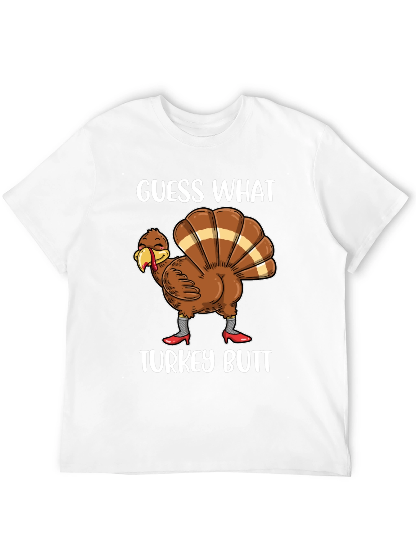 Guess What Turkey Butt Shirt