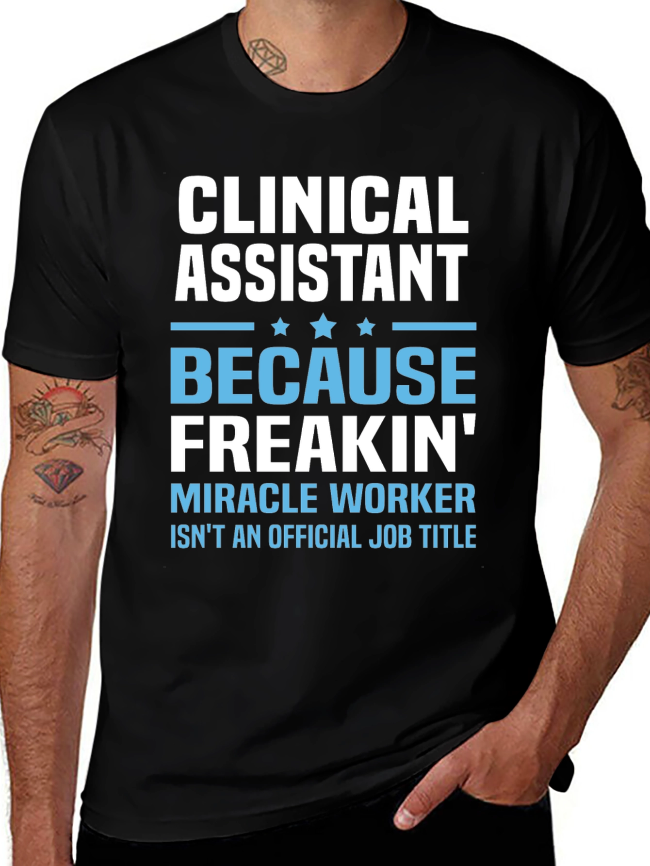 Clinical Assistant Freakin Miracle Worker T-Shirt