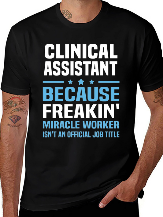 Clinical Assistant Freakin Miracle Worker T-Shirt