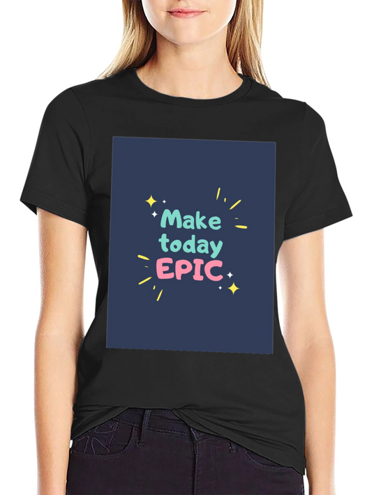 Make Today Epic Graphic Tee - Black Cotton Casual Shirt
