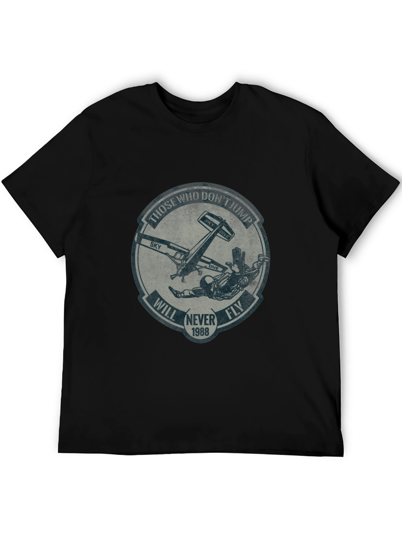 Skydiving T-Shirt: Those Who Dont Jump Will Never Fly