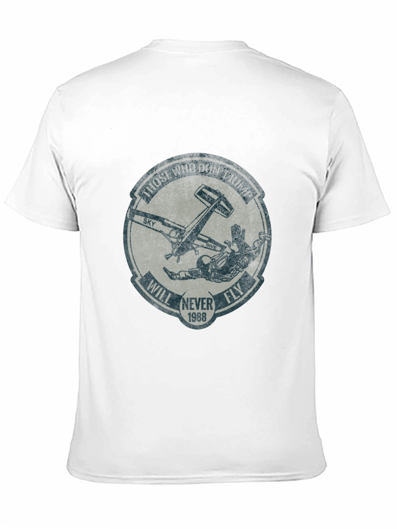 Skydiving T-Shirt: Those Who Dont Jump Will Never Fly