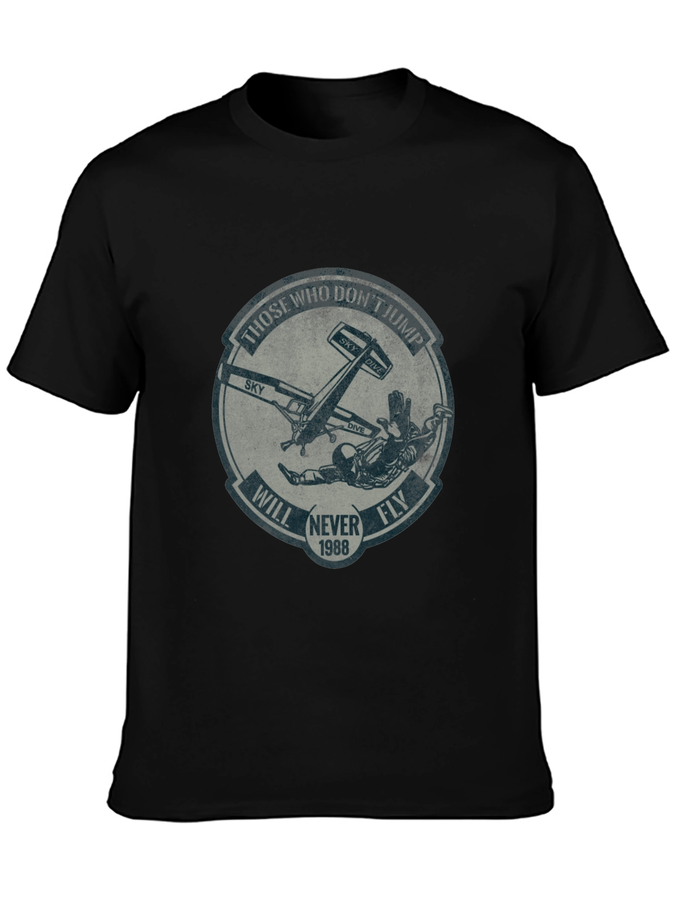 Skydiving T-Shirt: Those Who Dont Jump Will Never Fly