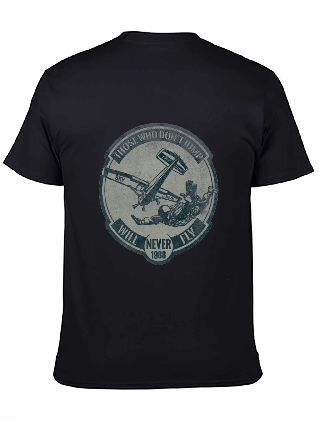 Skydiving T-Shirt: Those Who Dont Jump Will Never Fly