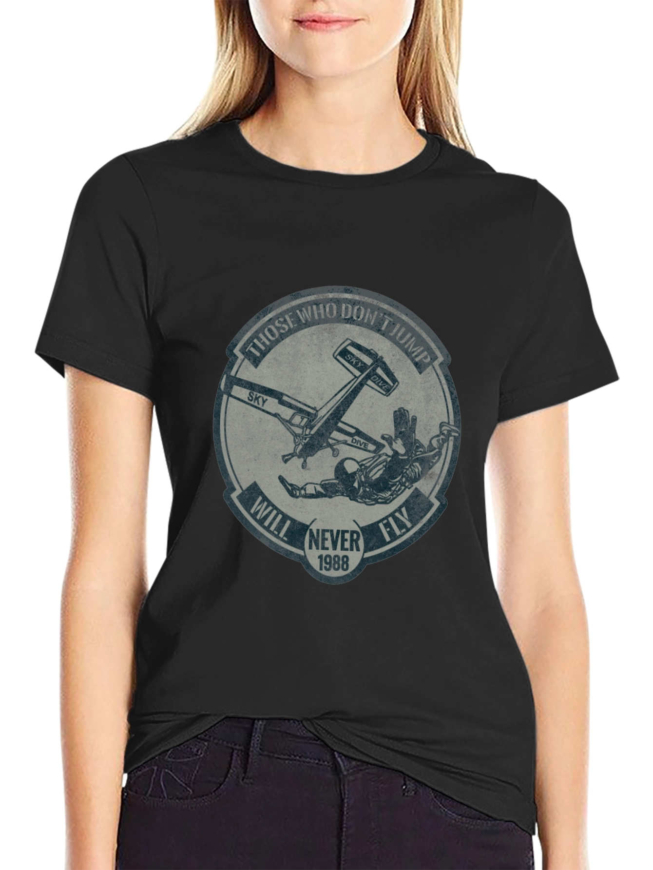 Skydiving T-Shirt: Those Who Dont Jump Will Never Fly