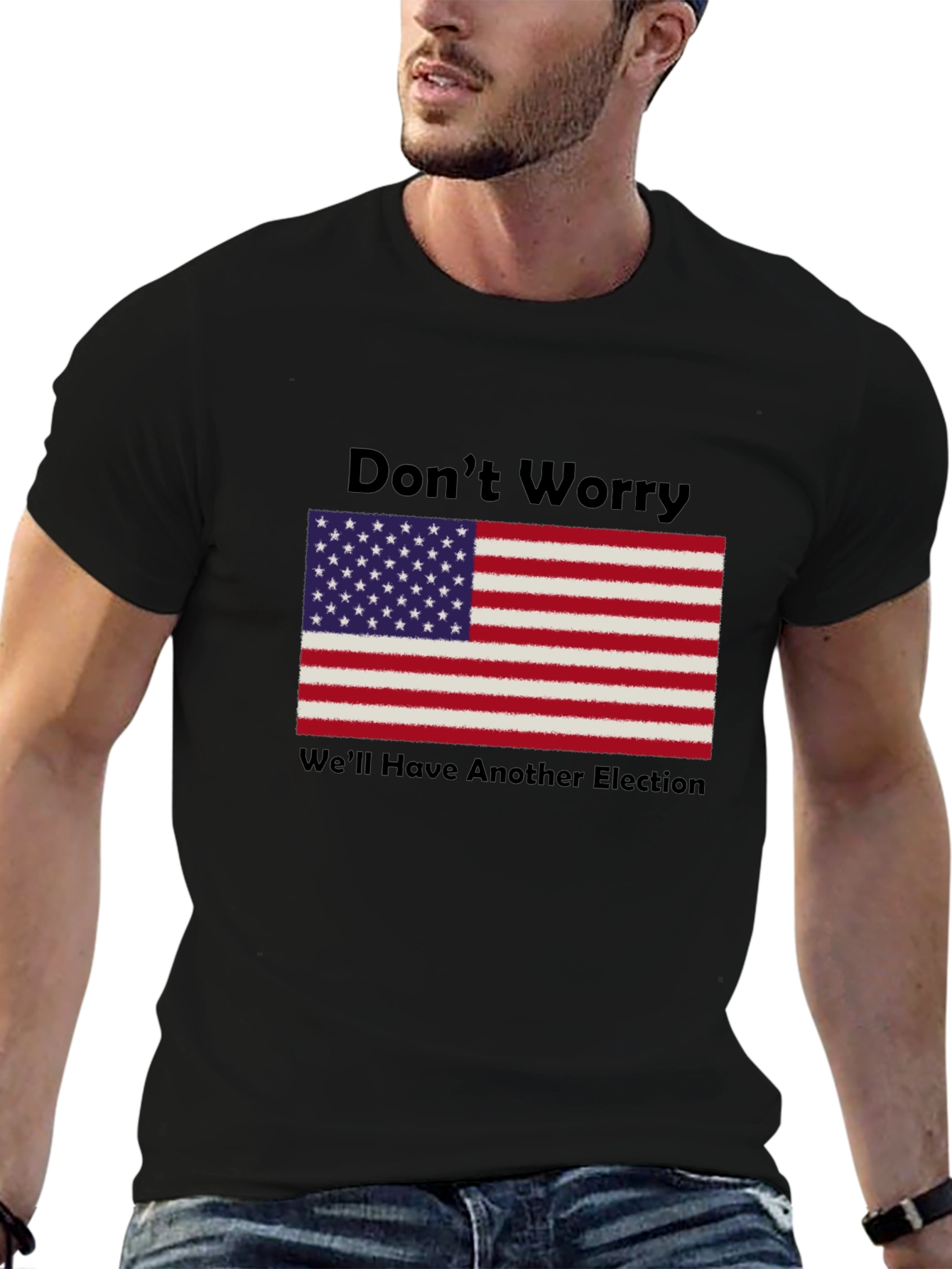 Dont Worry Well Have Another Election T-Shirt
