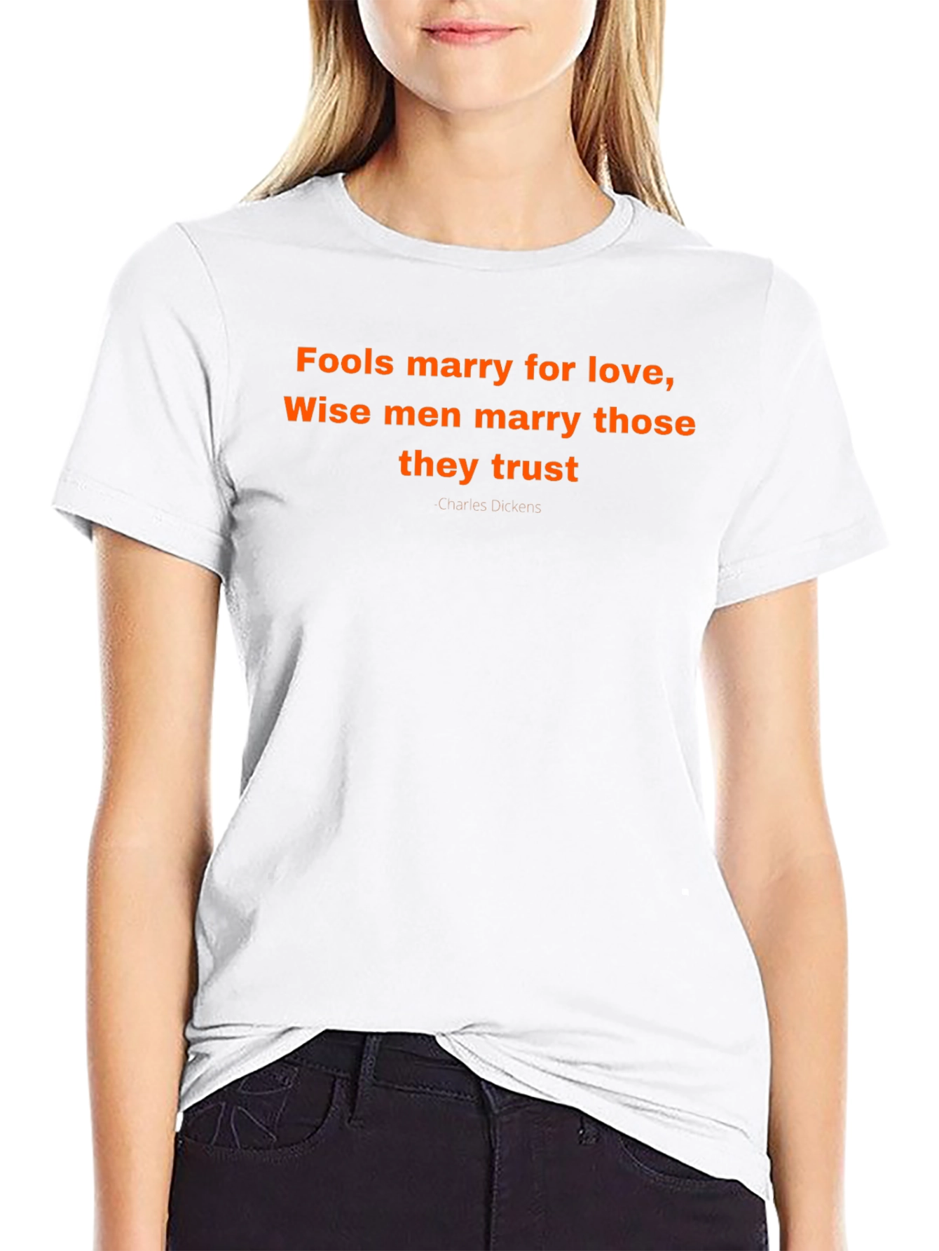 Fools Marry Love T-Shirt - Charles Dickens Quote