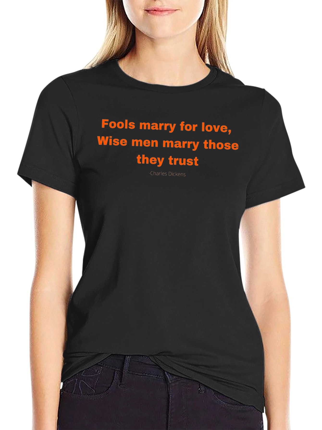 Fools Marry Love T-Shirt - Charles Dickens Quote