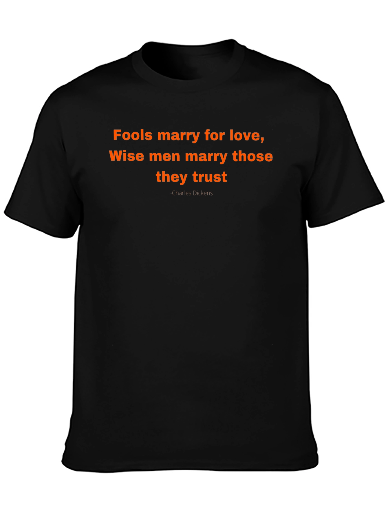 Fools Marry Love T-Shirt - Charles Dickens Quote