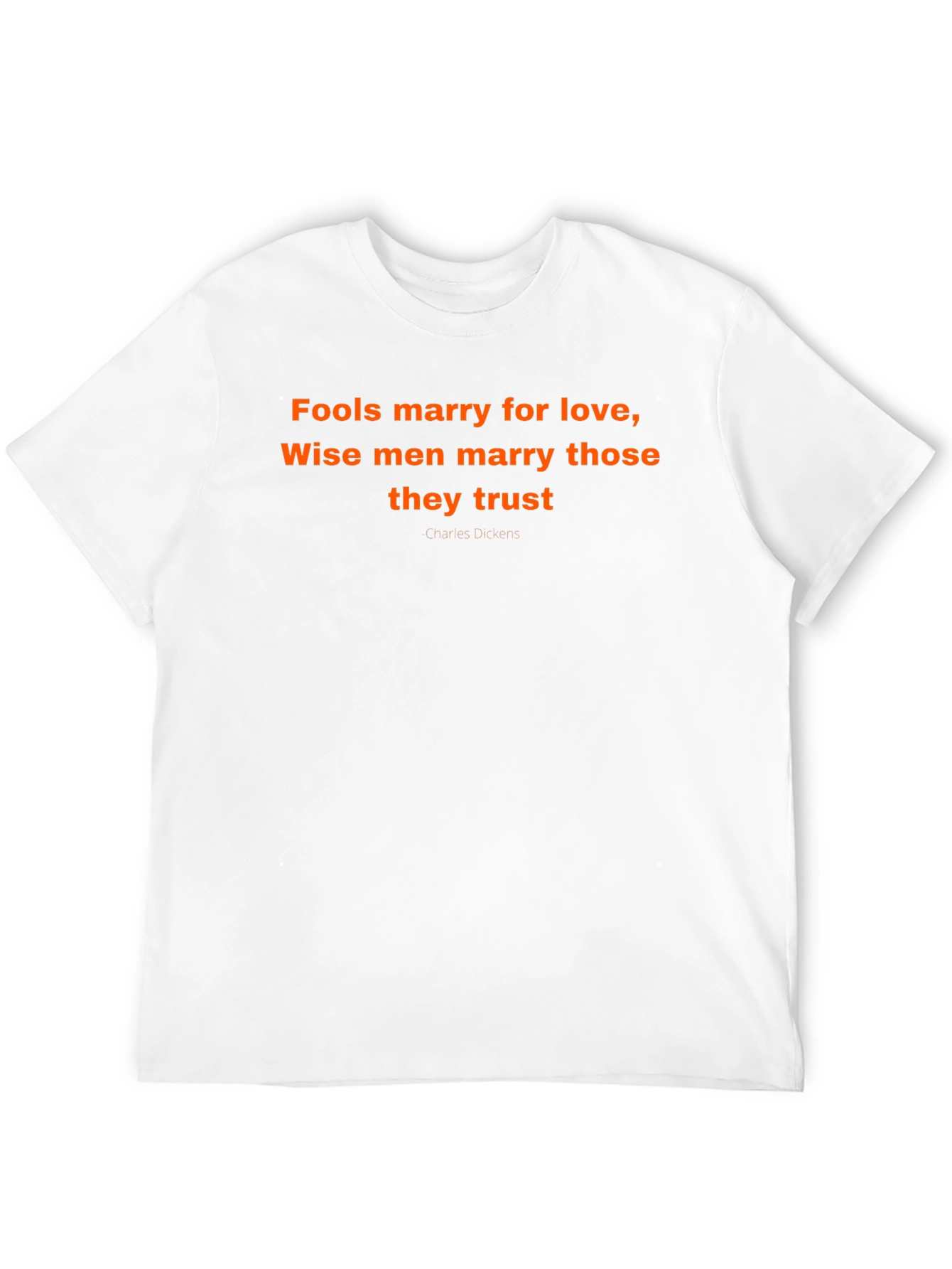 Fools Marry Love T-Shirt - Charles Dickens Quote