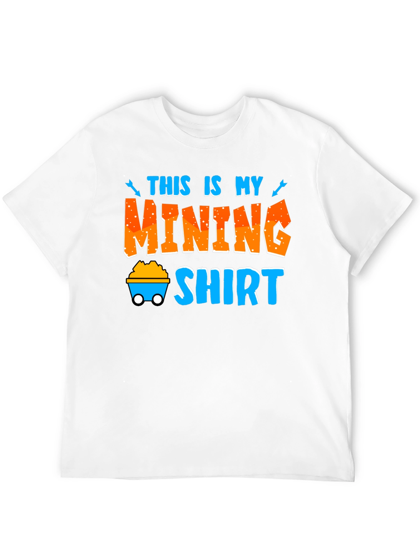 Mining Shirt - Funny Miner T-Shirt