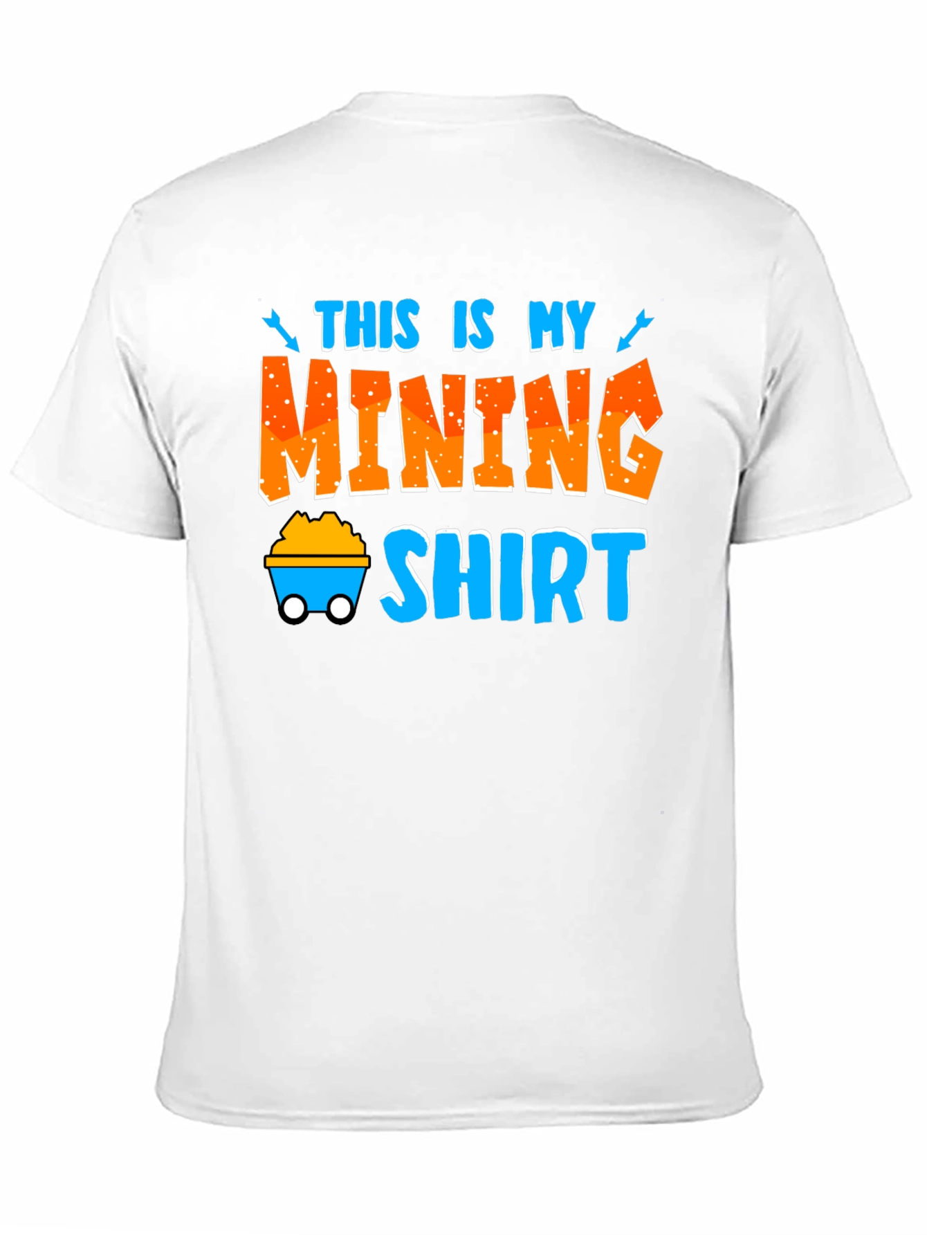 Mining Shirt - Funny Miner T-Shirt
