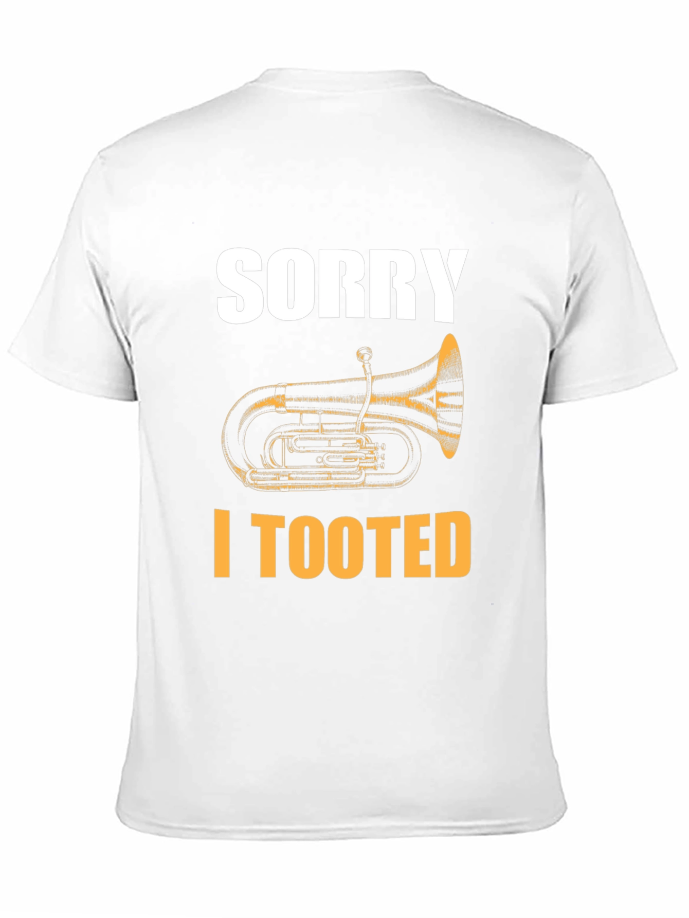 Sorry I Tooted Tuba Funny T-Shirt