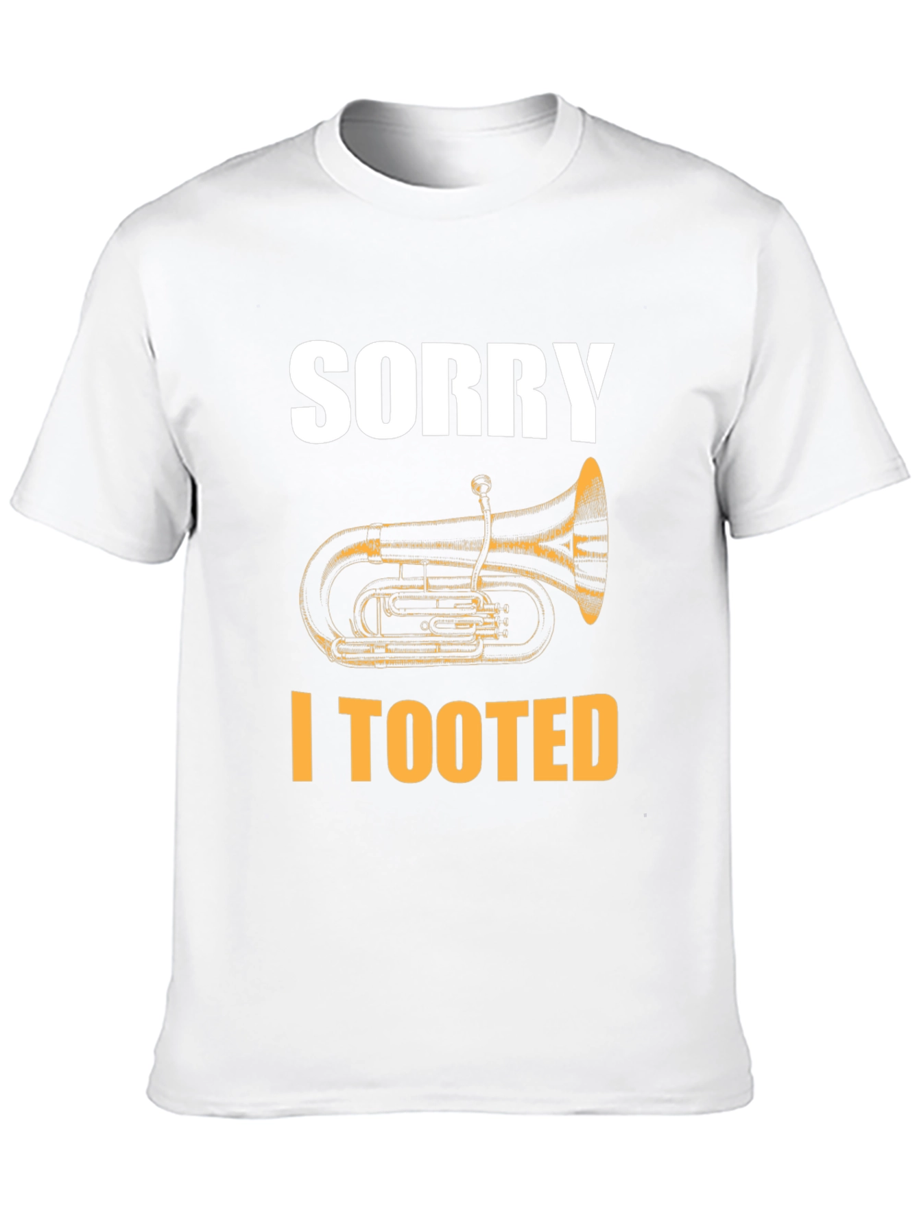Sorry I Tooted Tuba Funny T-Shirt