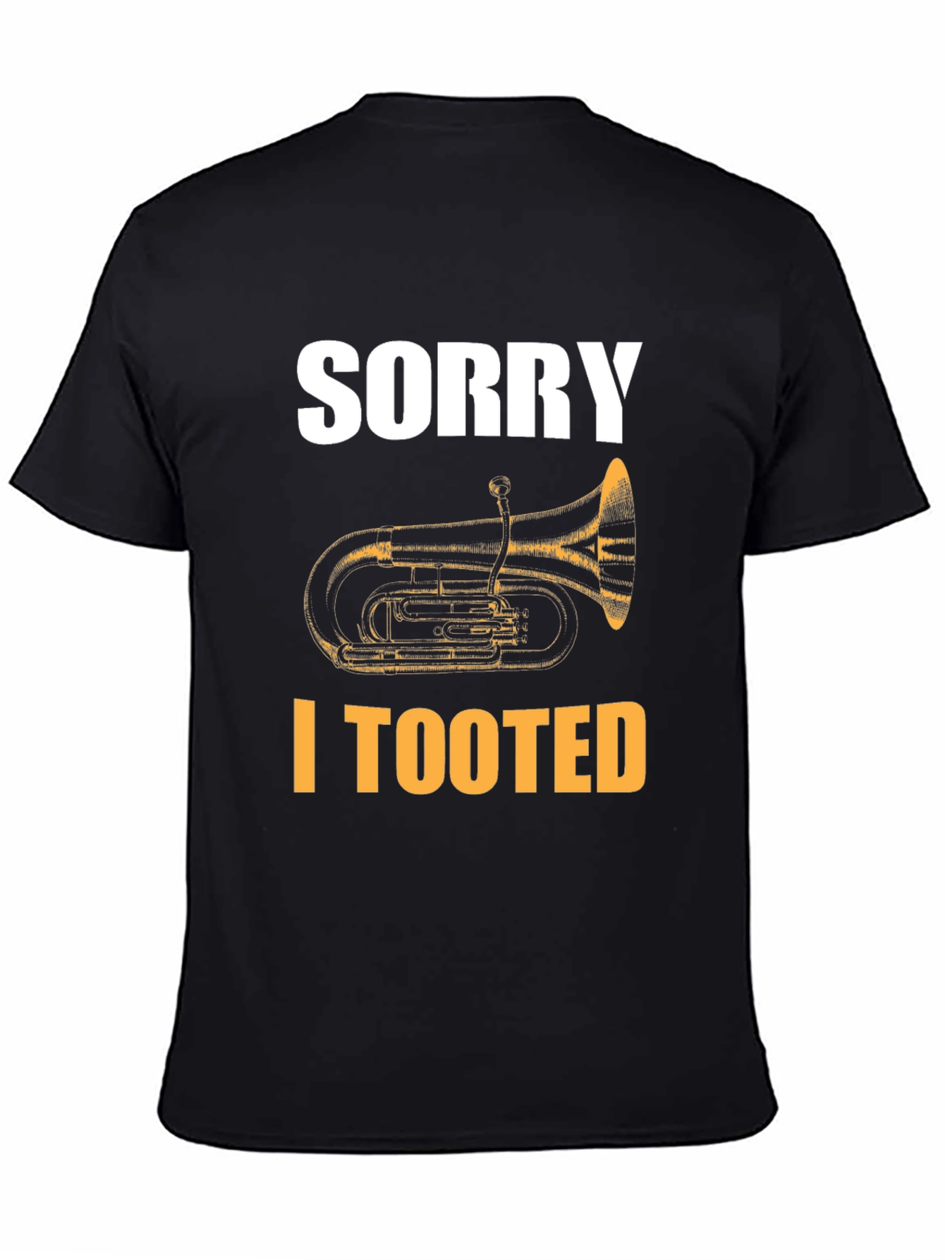 Sorry I Tooted Tuba Funny T-Shirt