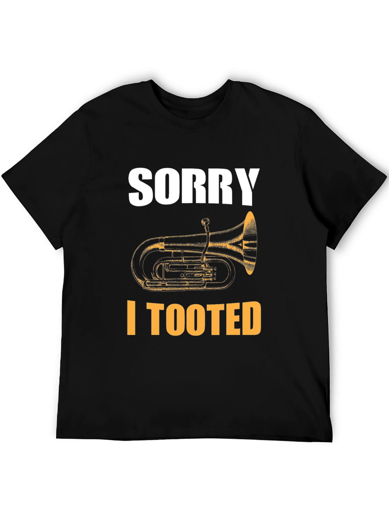 Sorry I Tooted Tuba Funny T-Shirt