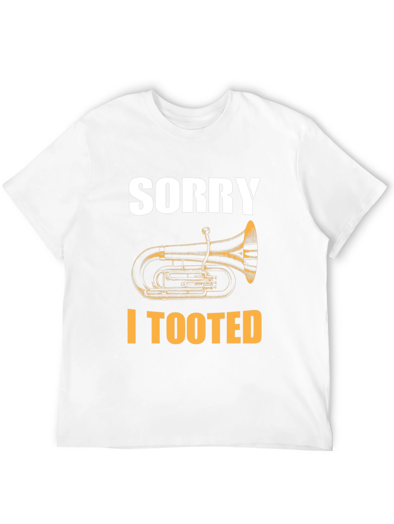 Sorry I Tooted Tuba Funny T-Shirt