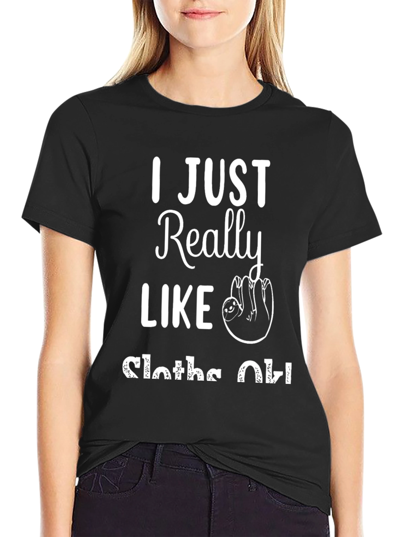 I Just Really Like Sloths OK Black T-Shirt