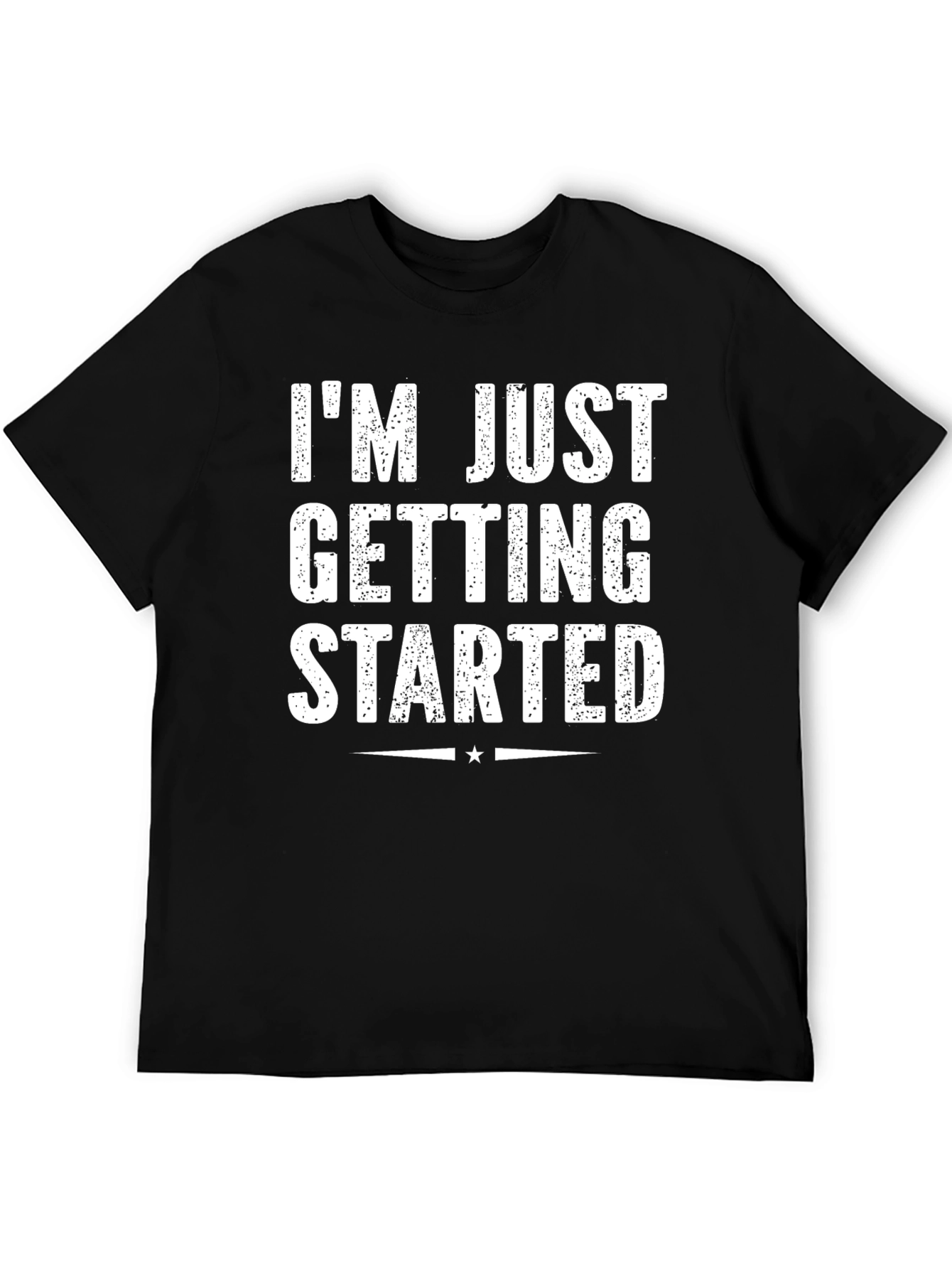 Im Just Getting Started Graphic Tee