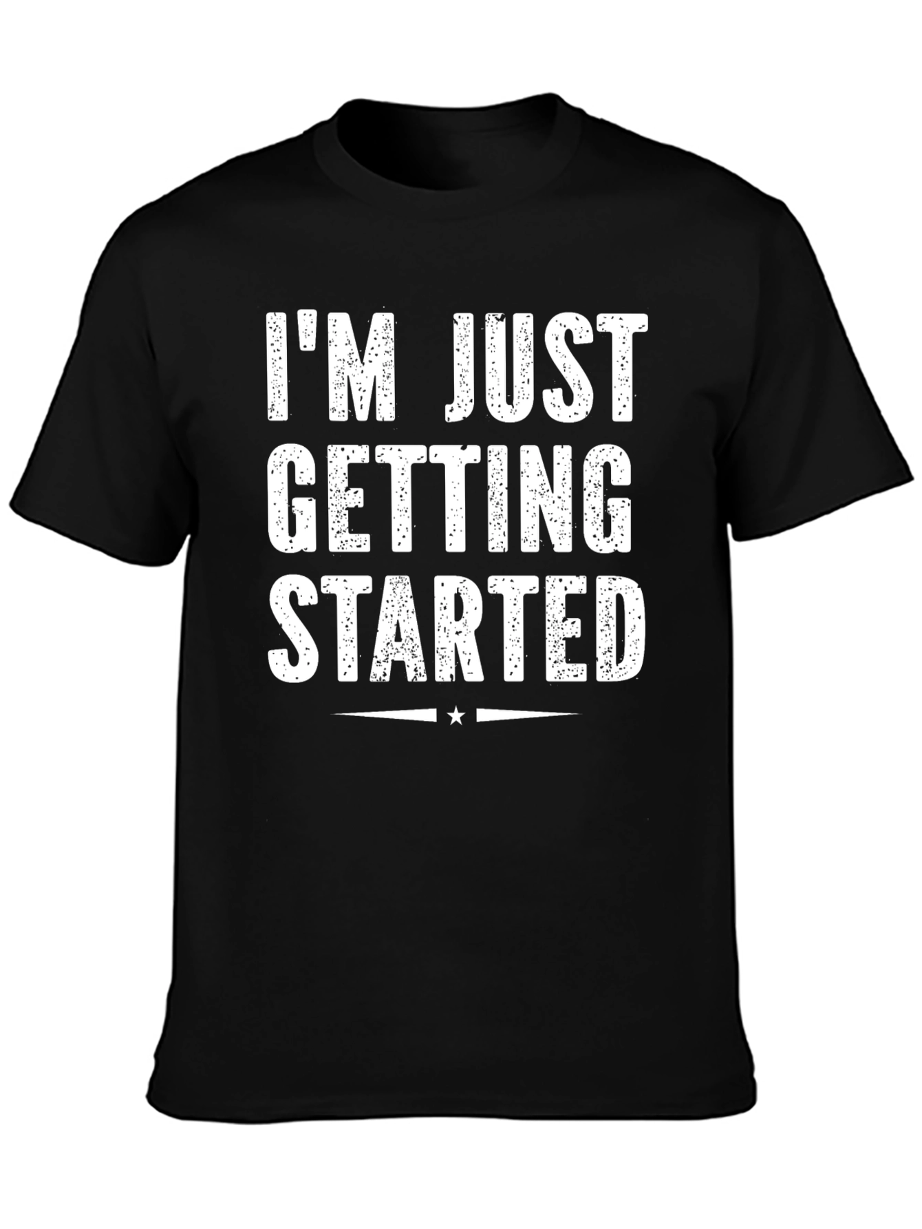 Im Just Getting Started Graphic Tee