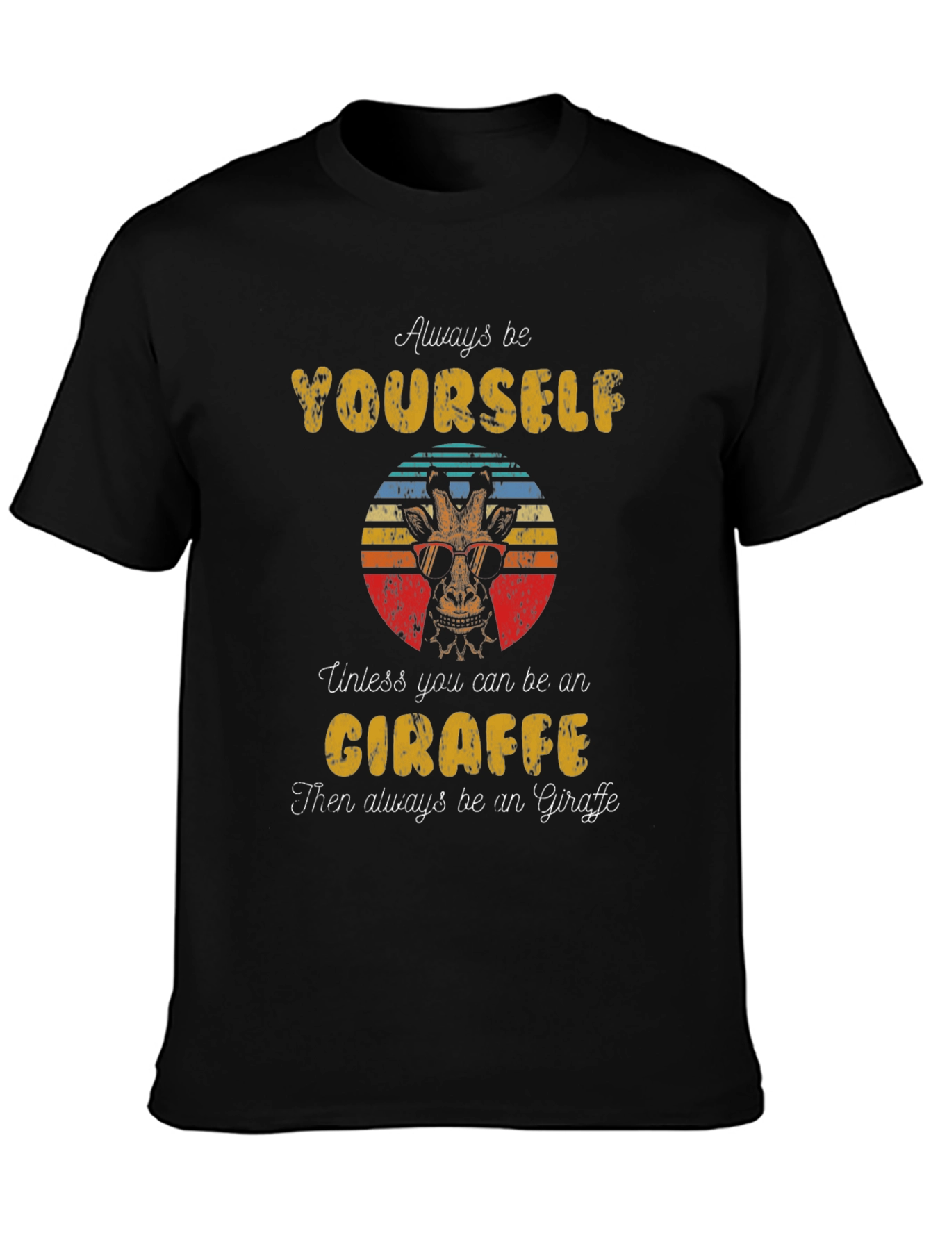 Always Be Yourself Giraffe T-Shirt