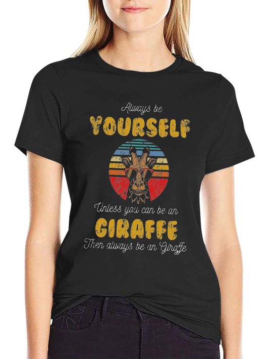 Always Be Yourself Giraffe T-Shirt