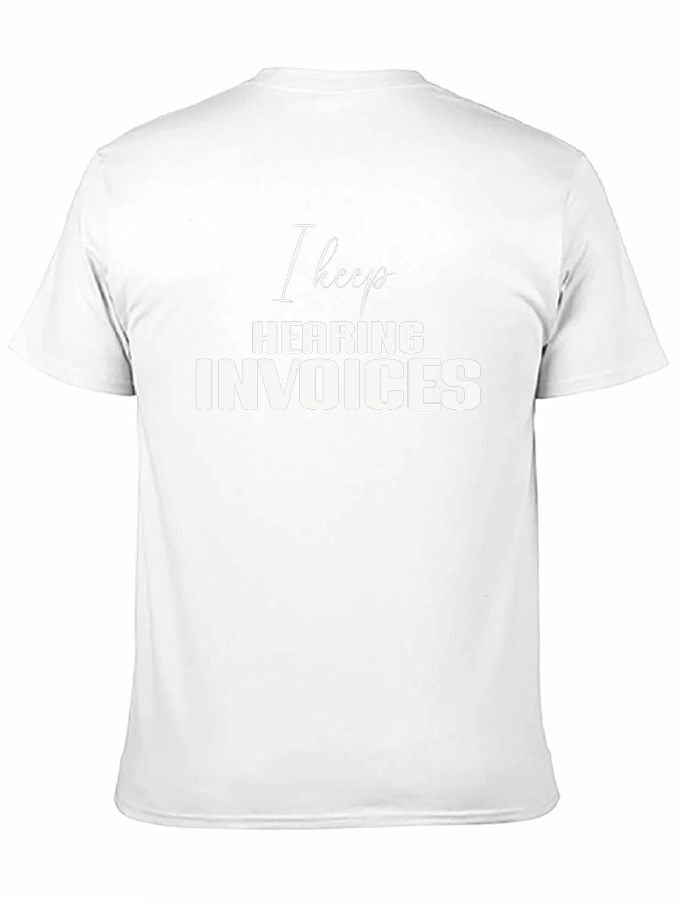 I Keep Hearing Invoices Black T-Shirt