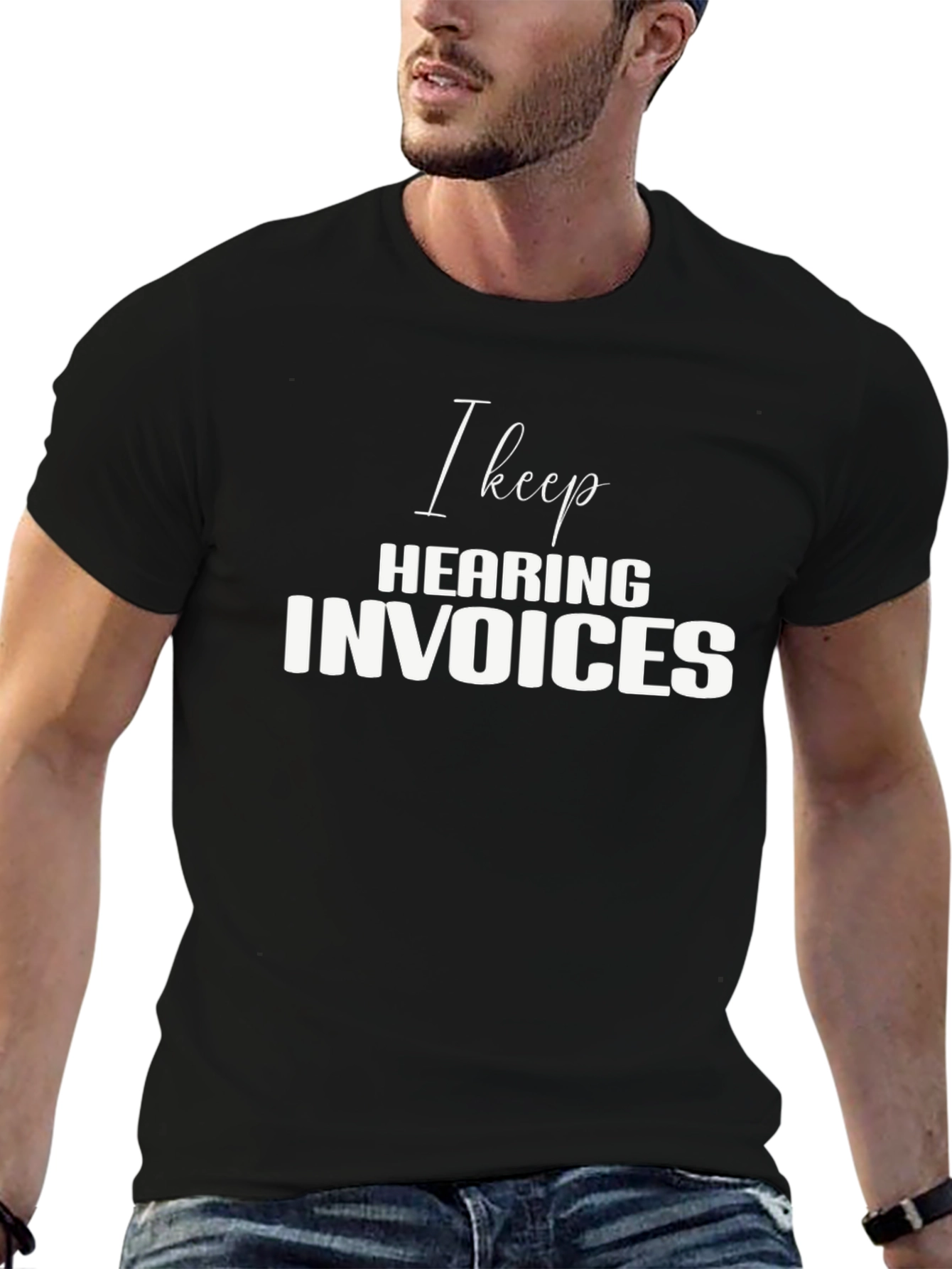 I Keep Hearing Invoices Black T-Shirt