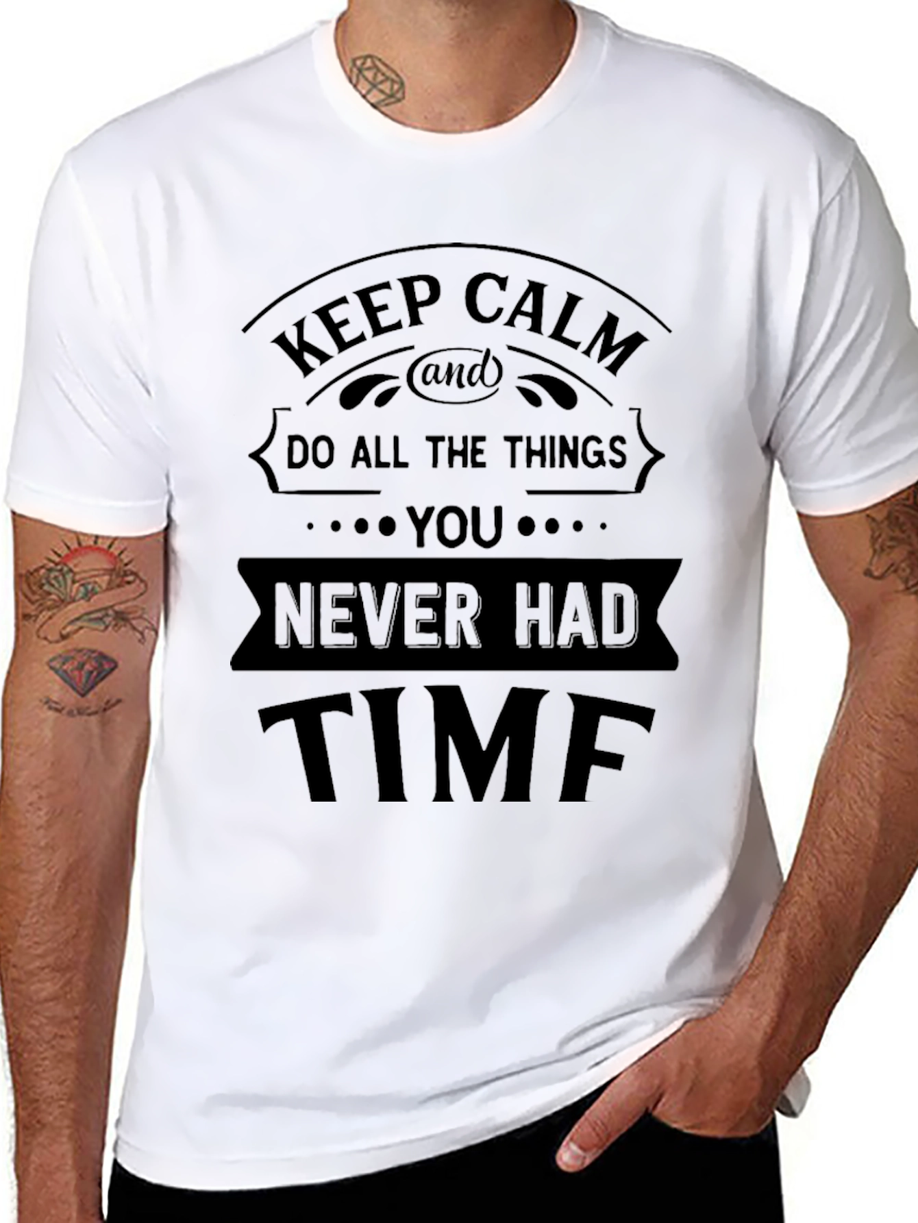 Keep Calm - Never Had Time Funny T-Shirt