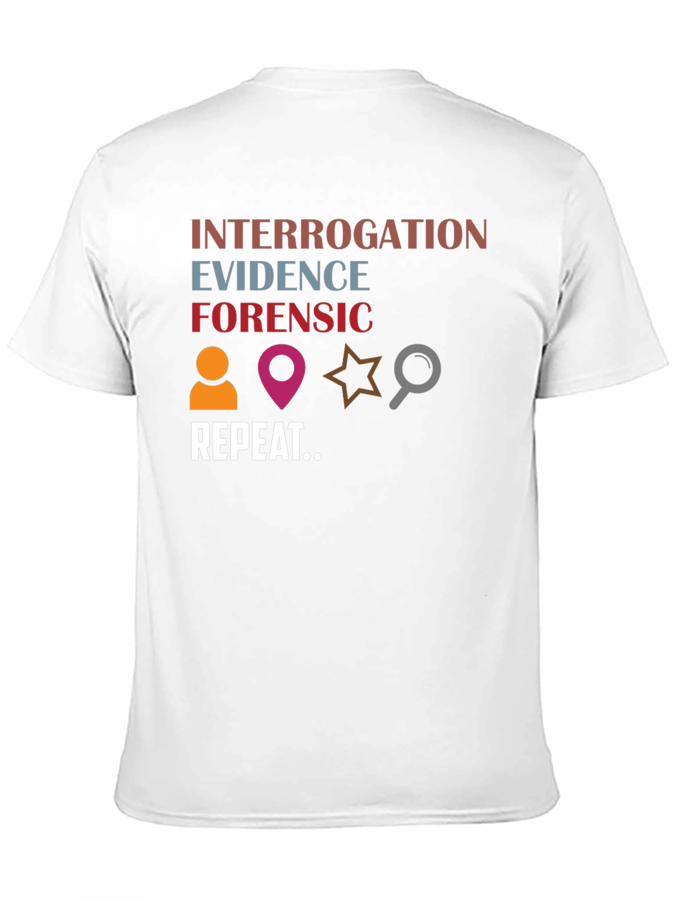 Forensic Investigation T-Shirt: Evidence Interrogation Repeat