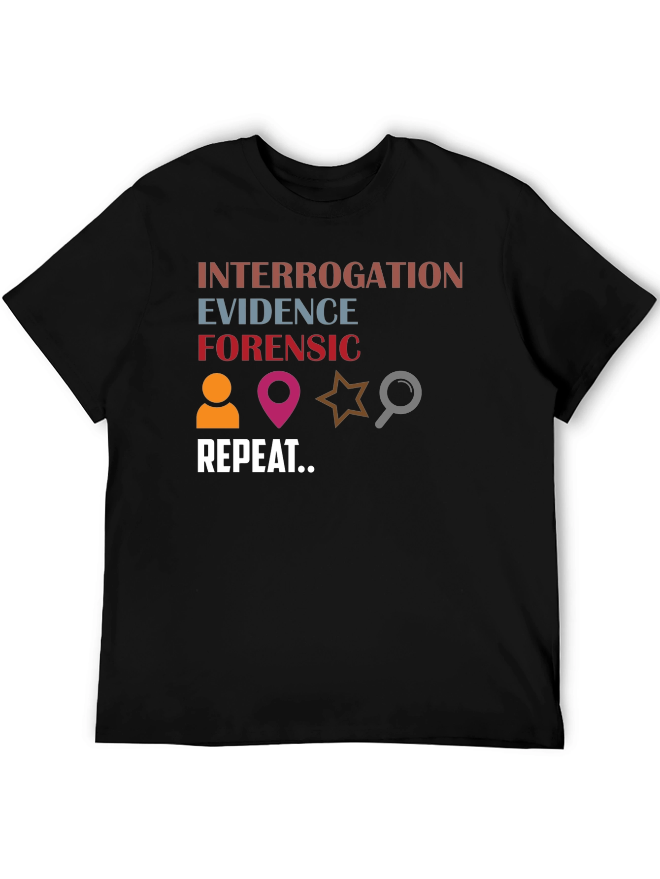 Forensic Investigation T-Shirt: Evidence Interrogation Repeat