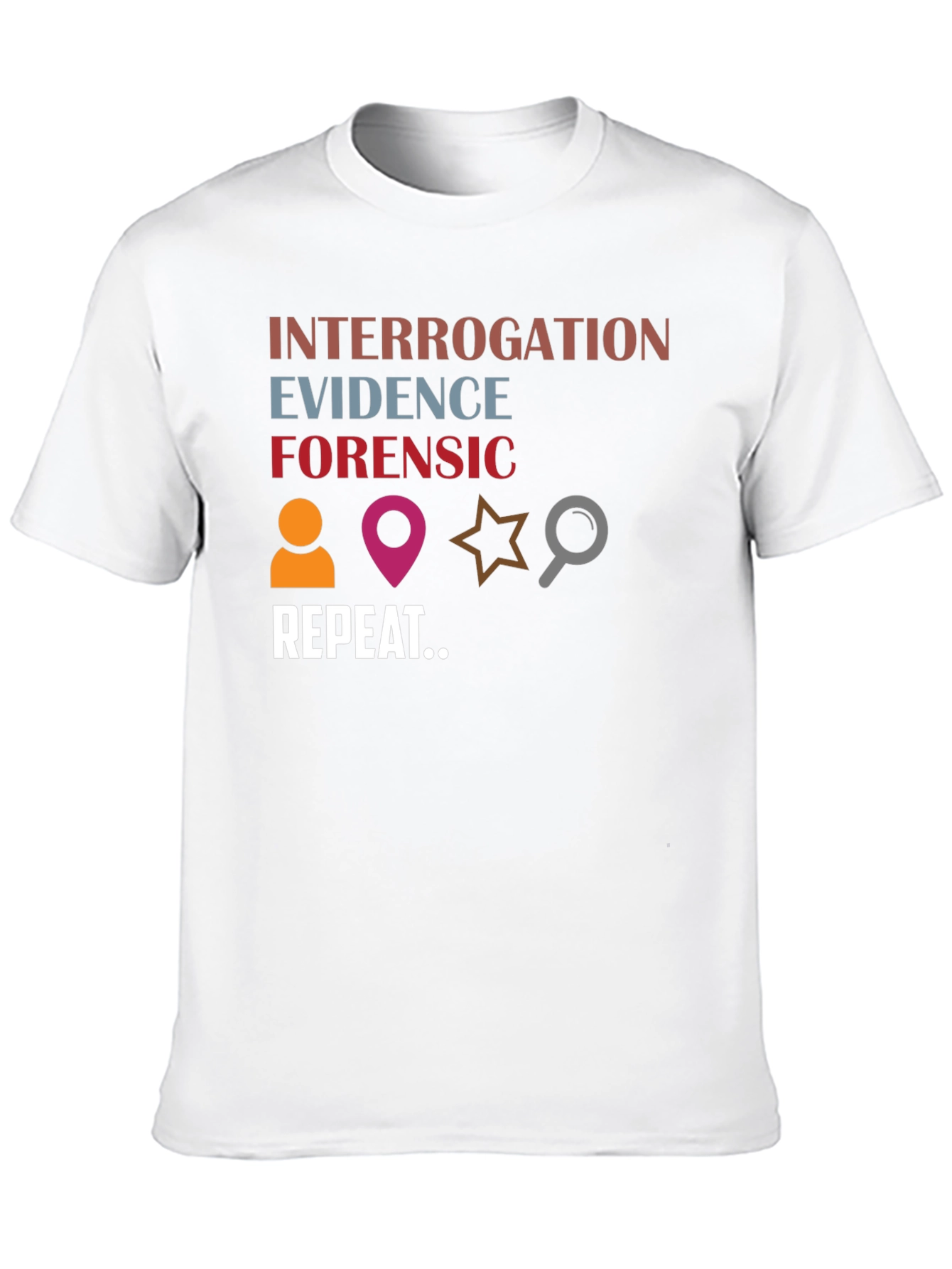 Forensic Investigation T-Shirt: Evidence Interrogation Repeat
