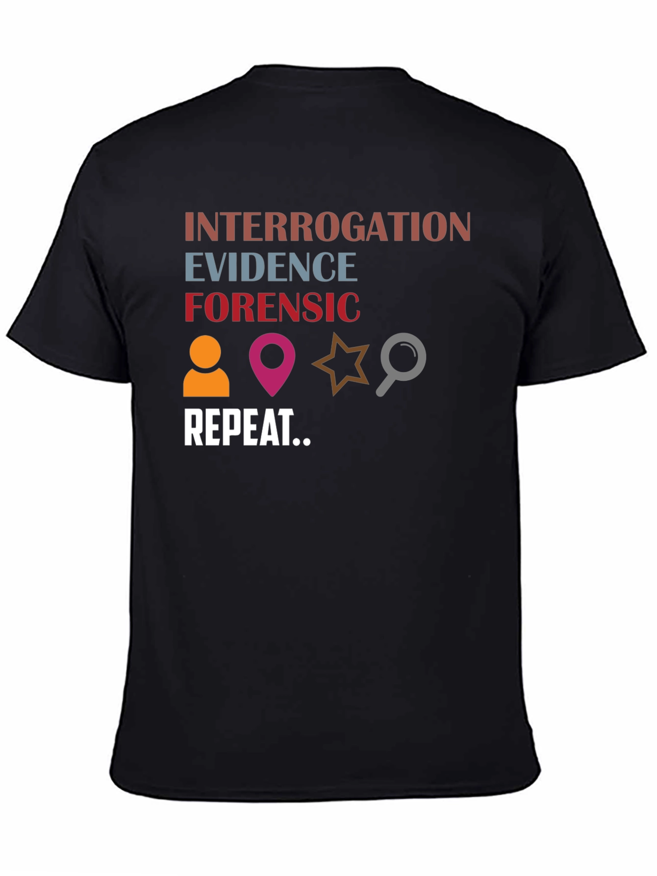 Forensic Investigation T-Shirt: Evidence Interrogation Repeat