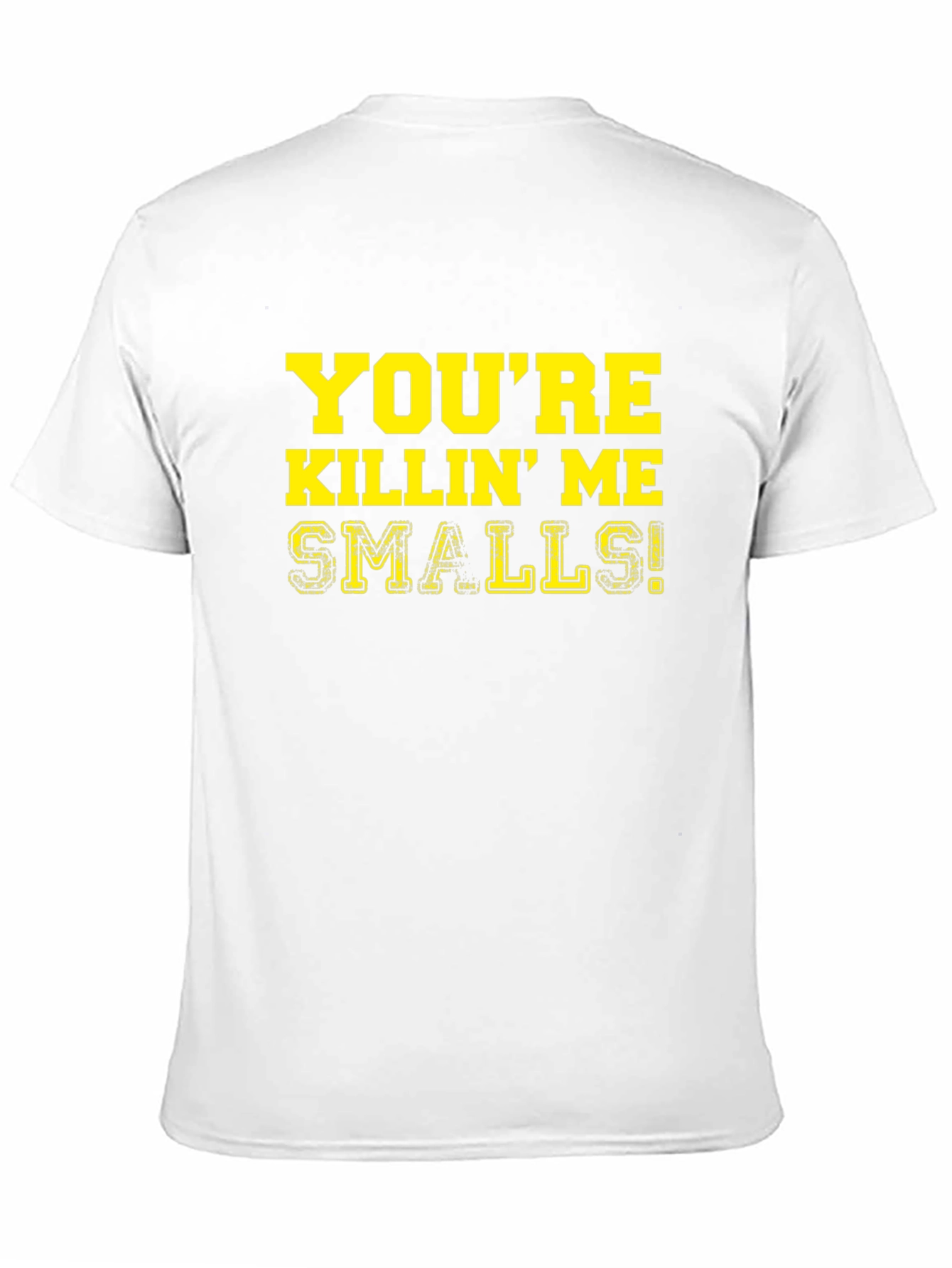 Youre Killin Me Smalls! T-Shirt